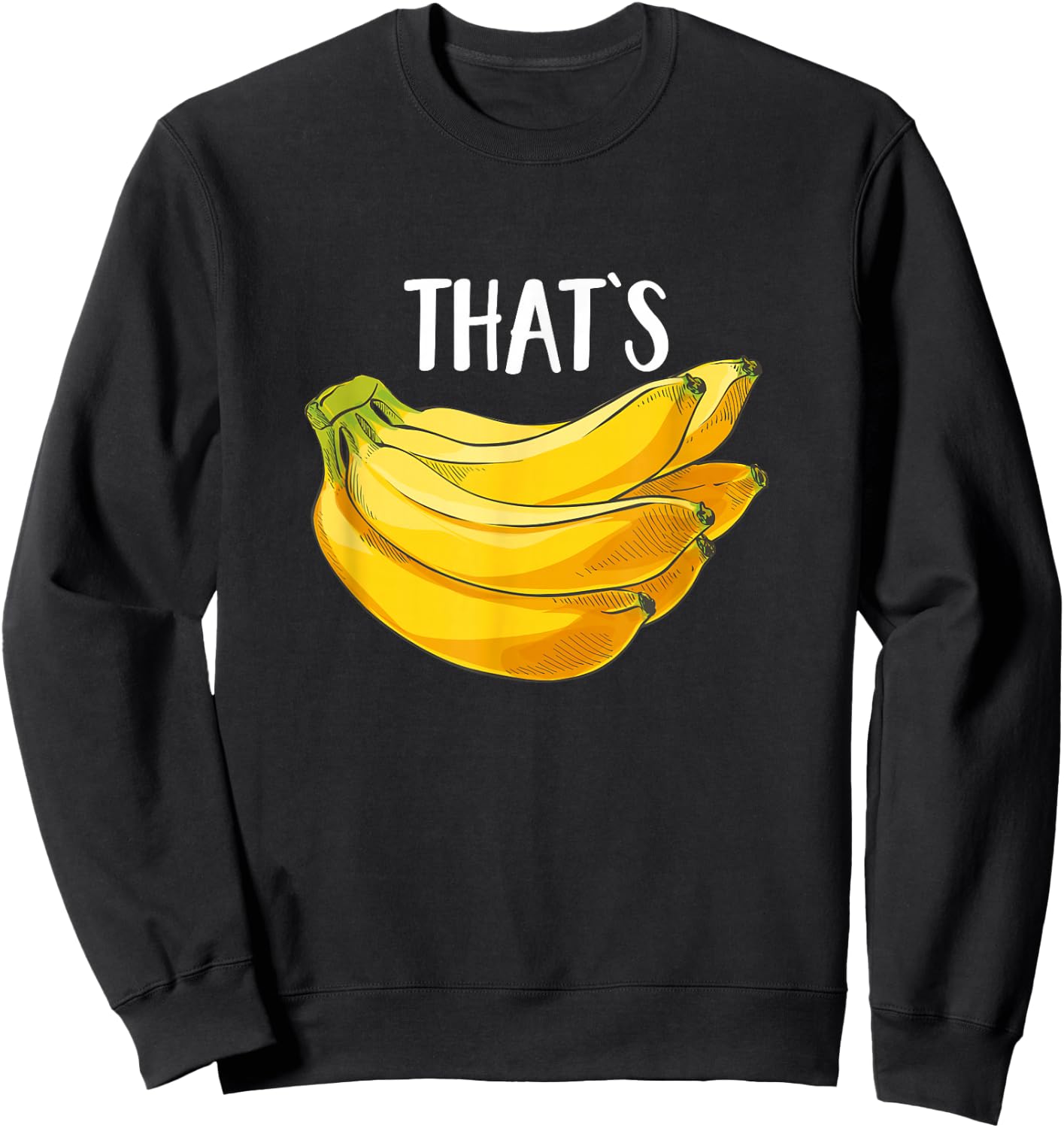 Fruit Humor That's Bananas Funny Banana Lover Saying Gift Sweatshirt - Sweatshirt | Black