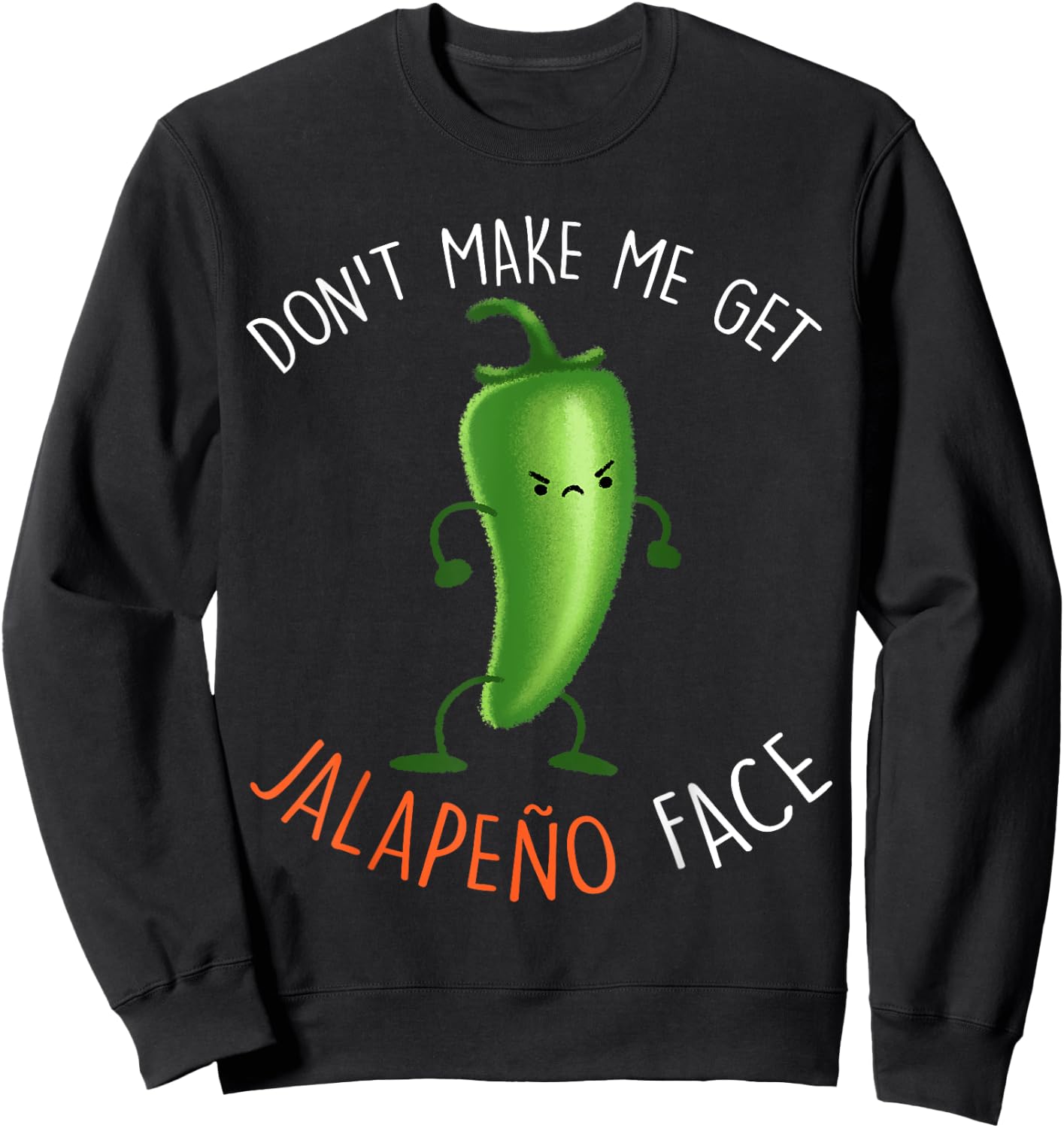 Jalapeño Face ...Funny Pepper Pun Meme Sweatshirt - Sweatshirt | Black