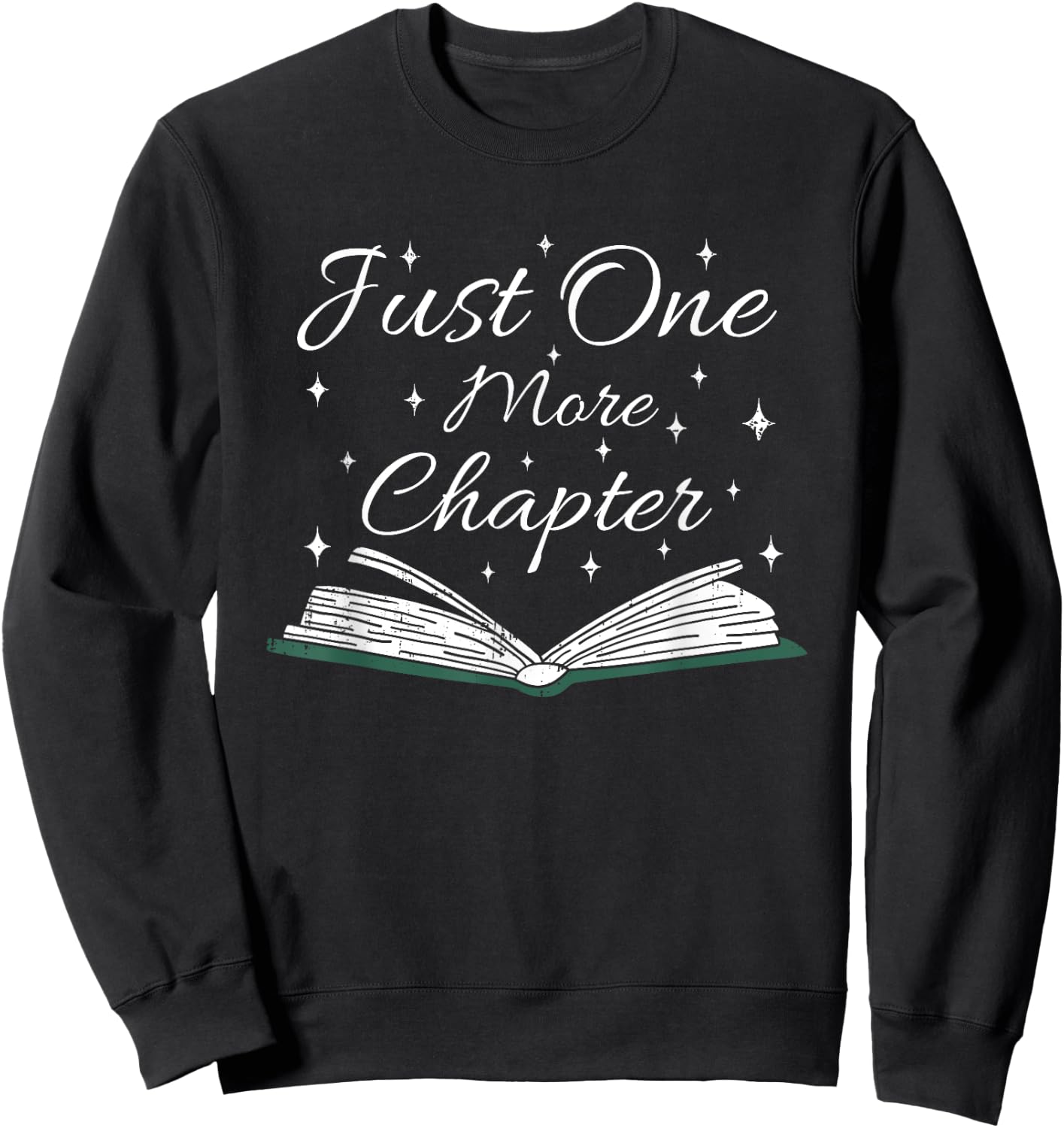 Bookaholic Funny Saying About Books Just One More Chapter Sweatshirt - Sweatshirt | Black