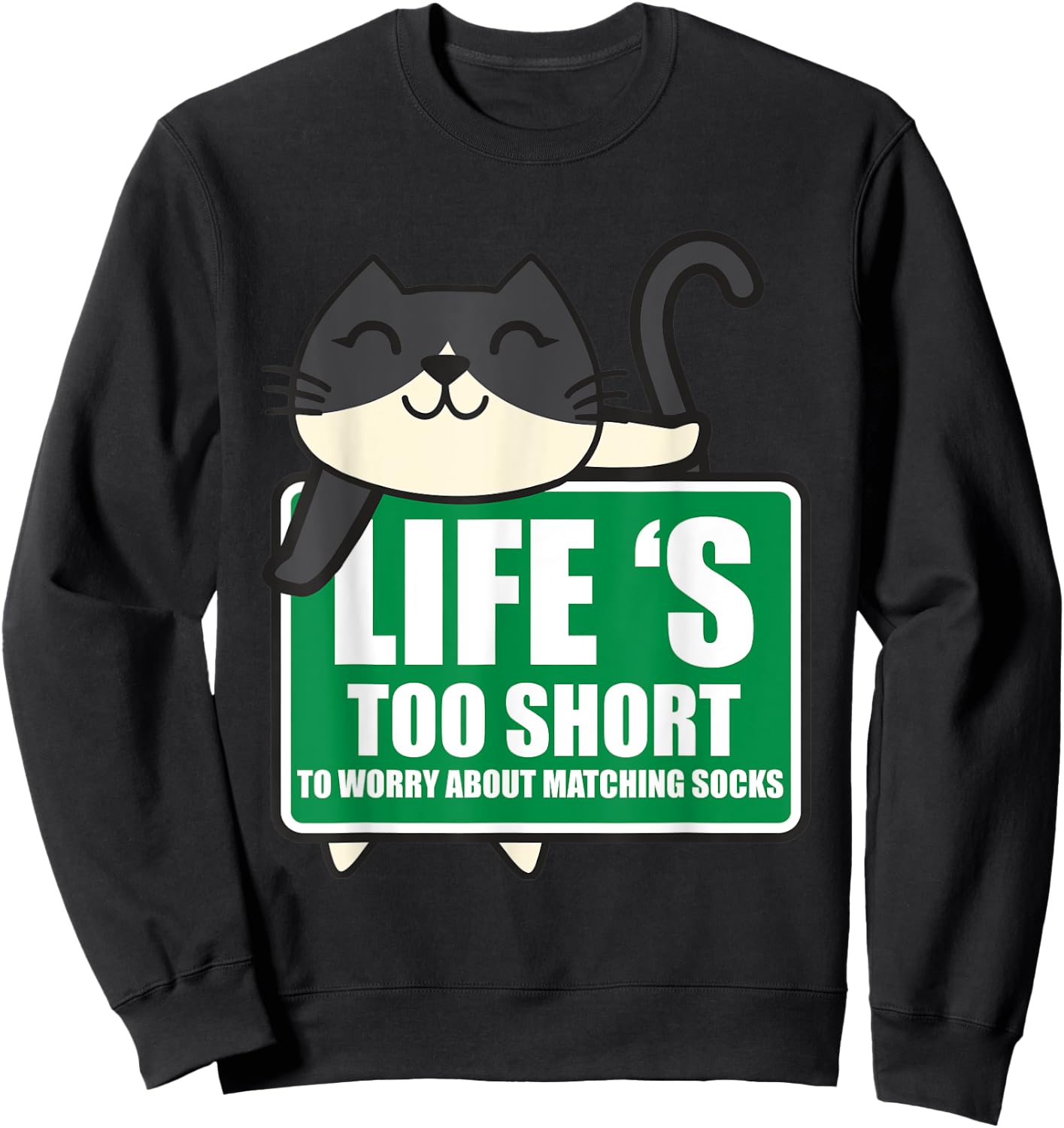 Life's Too Short To Worry About Matching Socks Funny Kitty Sweatshirt - Sweatshirt | Black
