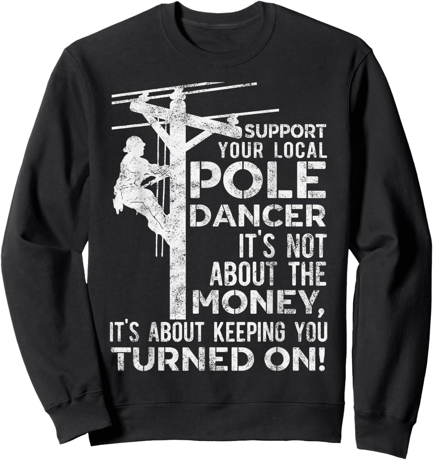 Support Your Pole Dancer Utility Electric Lineman Sweatshirt - Sweatshirt | Black
