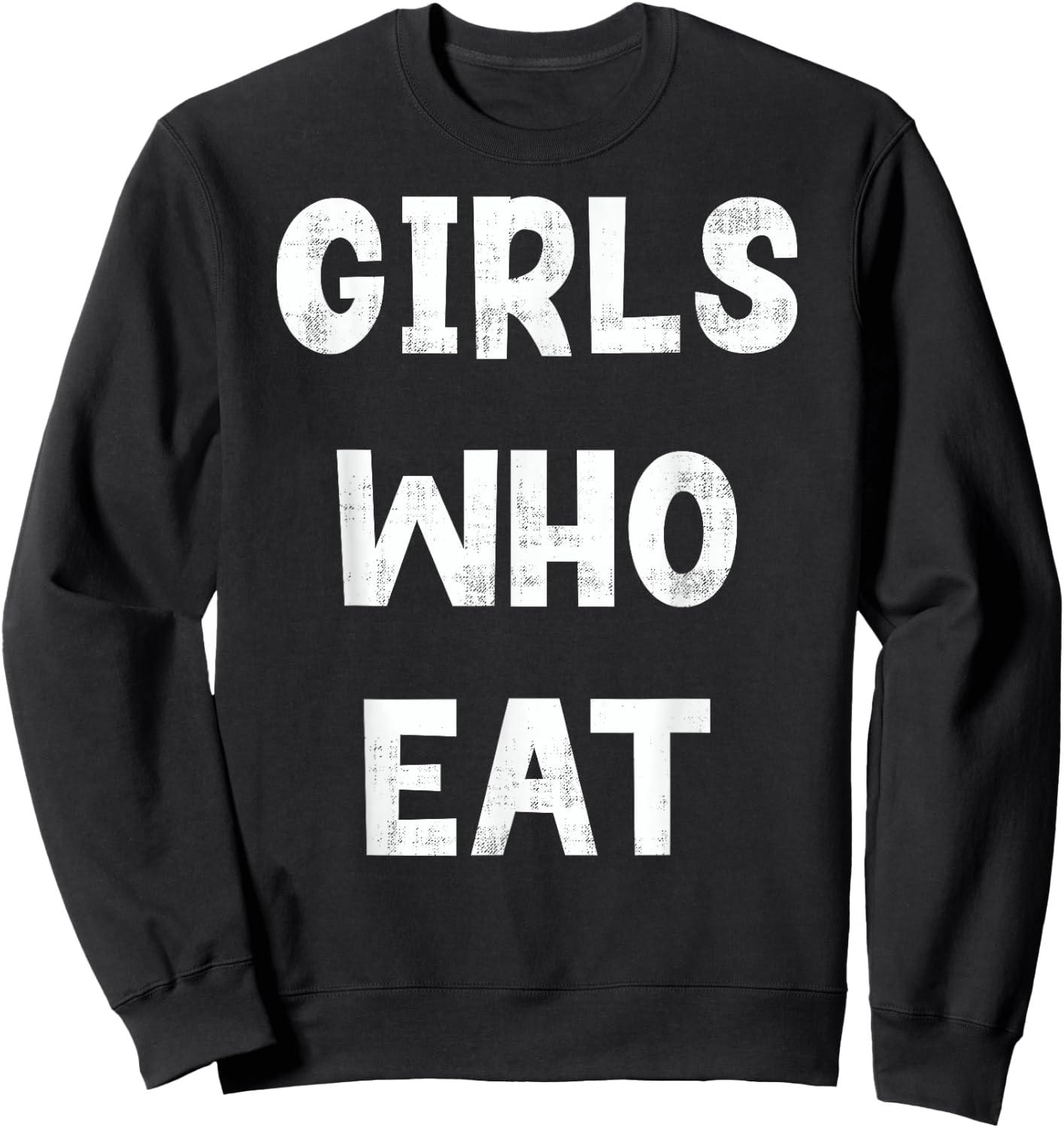 Girls Who Eat Funny Gym Quote Humor Workout Fitness , Small, Black Sweatshirt - Sweatshirt | Black