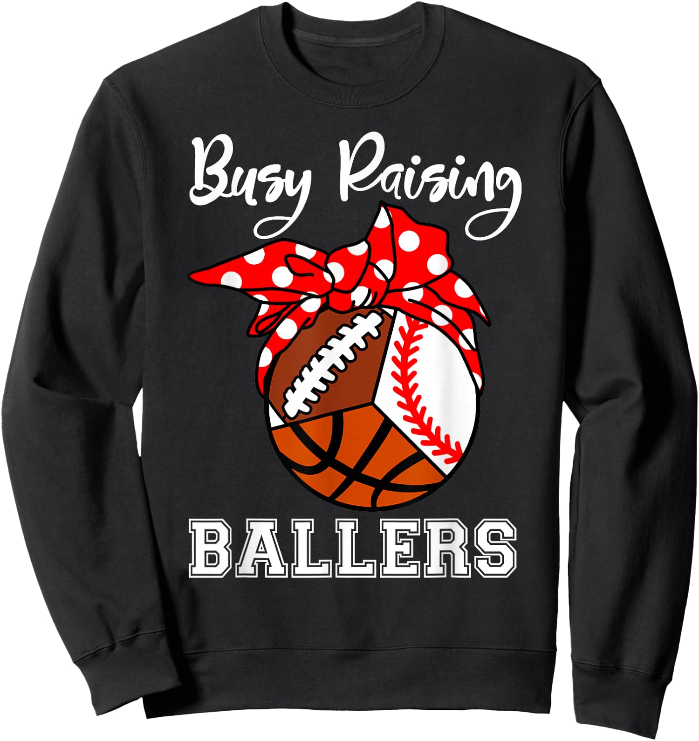 Busy Raising Ballers Funny Baseball Football Basketball Mom Sweatshirt - Sweatshirt | Black
