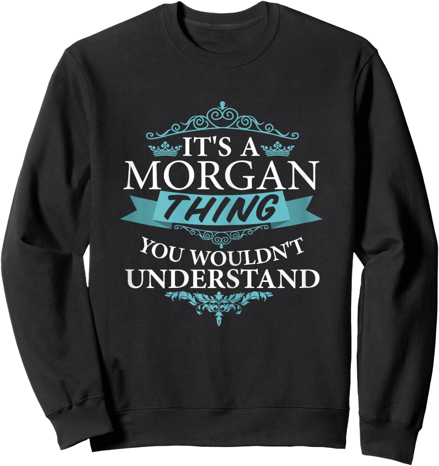 It's a MORGAN thing you wouldn't Understand Sweatshirt - Sweatshirt | Black