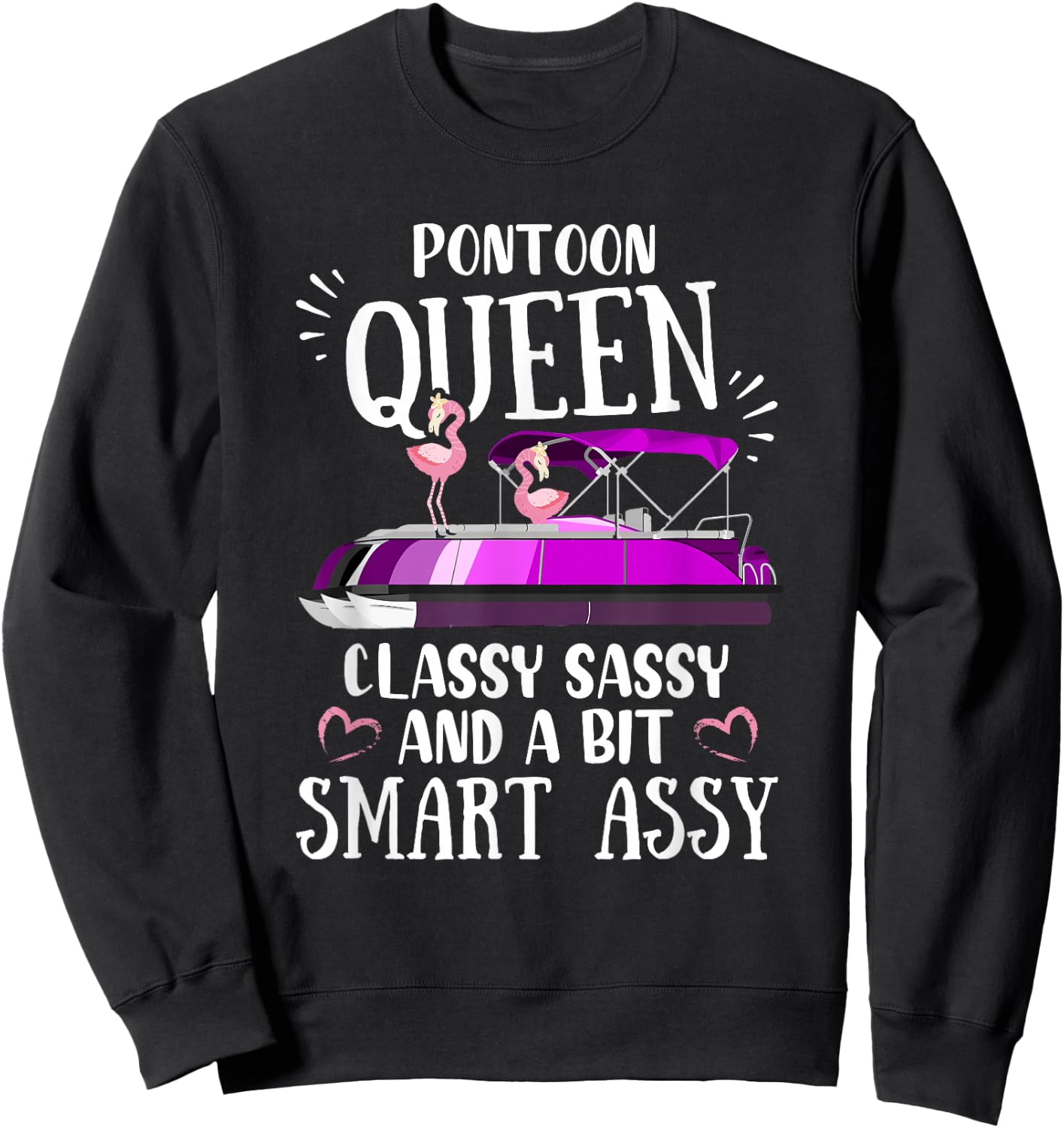 Pontoon Queen Classy Sassy and a Little Smart Assy Sweatshirt - Sweatshirt | Black