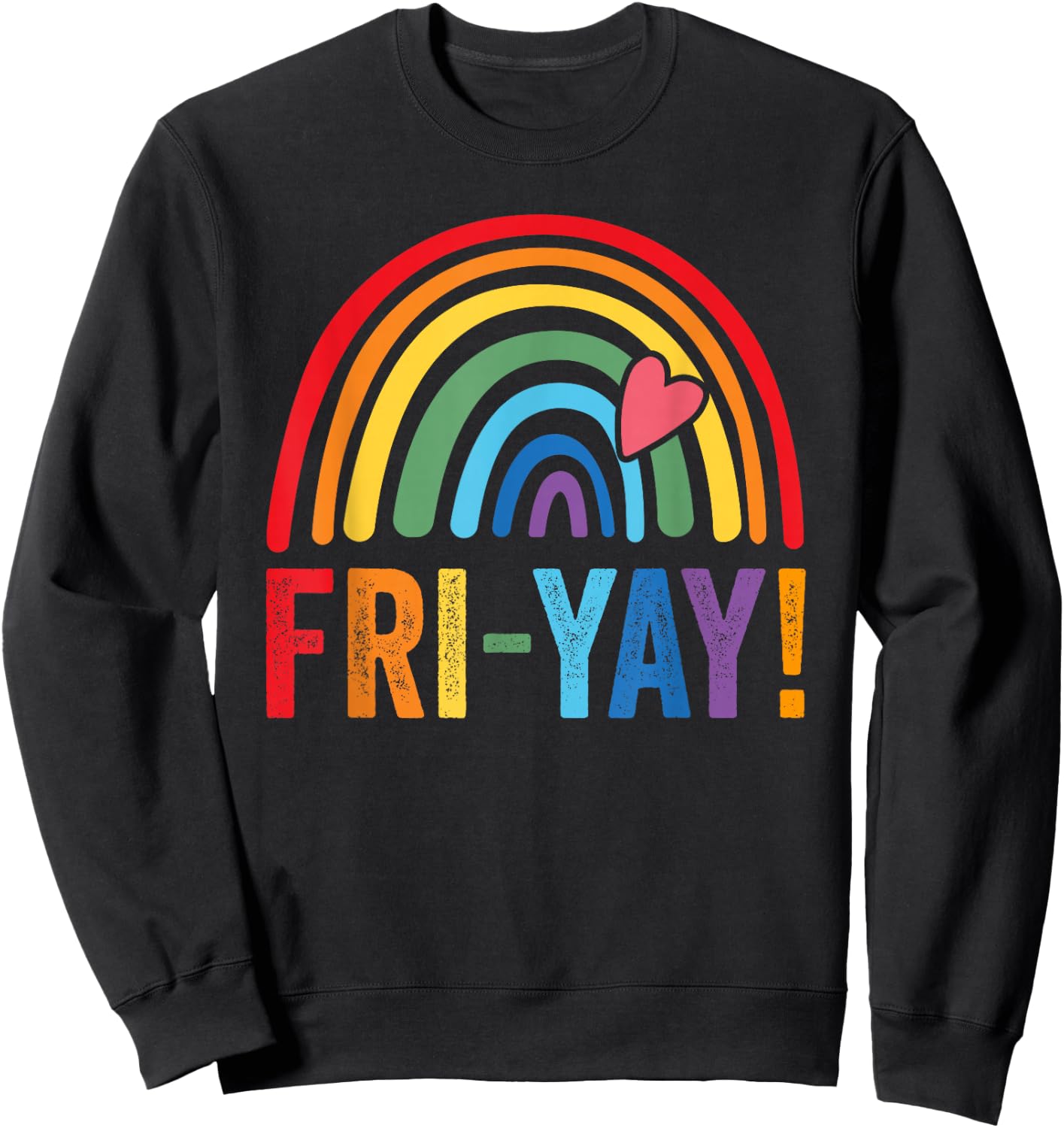 Fri-yay Friyay rainbow colors teacher childrens fun designs Sweatshirt - Sweatshirt | Black