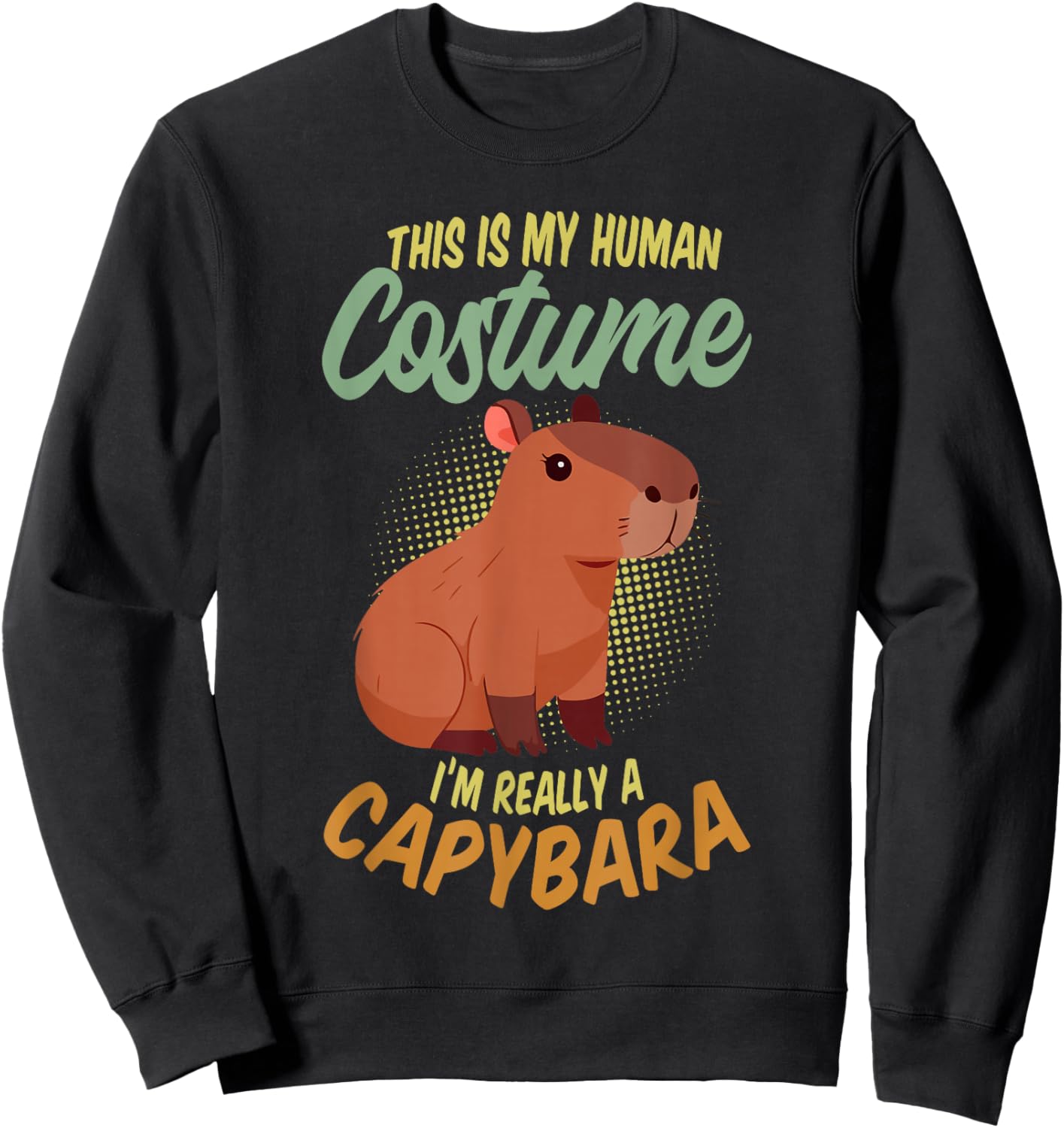 This Is My Human Costume I'm Really A Capybara Sweatshirt - Sweatshirt | Black
