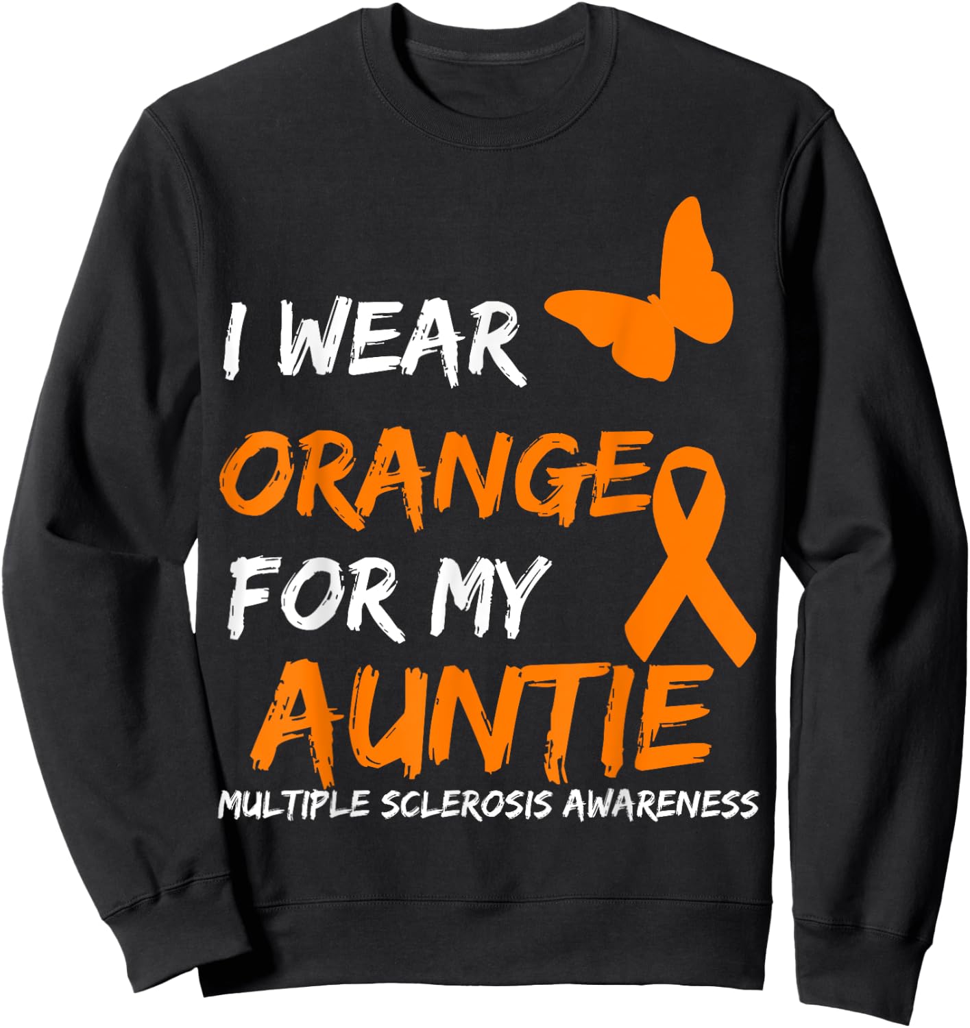 I Wear Orange For My Auntie Multiple Sclerosis Ribbon Sweatshirt - Sweatshirt | Black