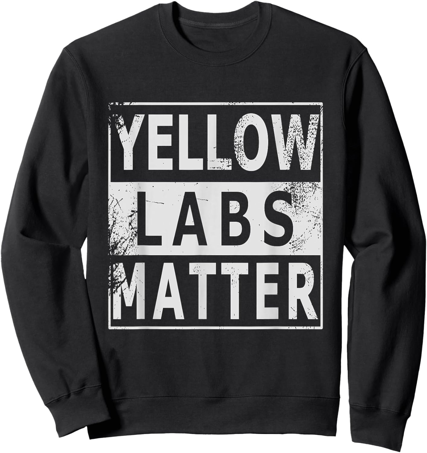 Yellow Labs Matter Labrador Retriever Lab dog gift Men Women Sweatshirt - Sweatshirt | Black