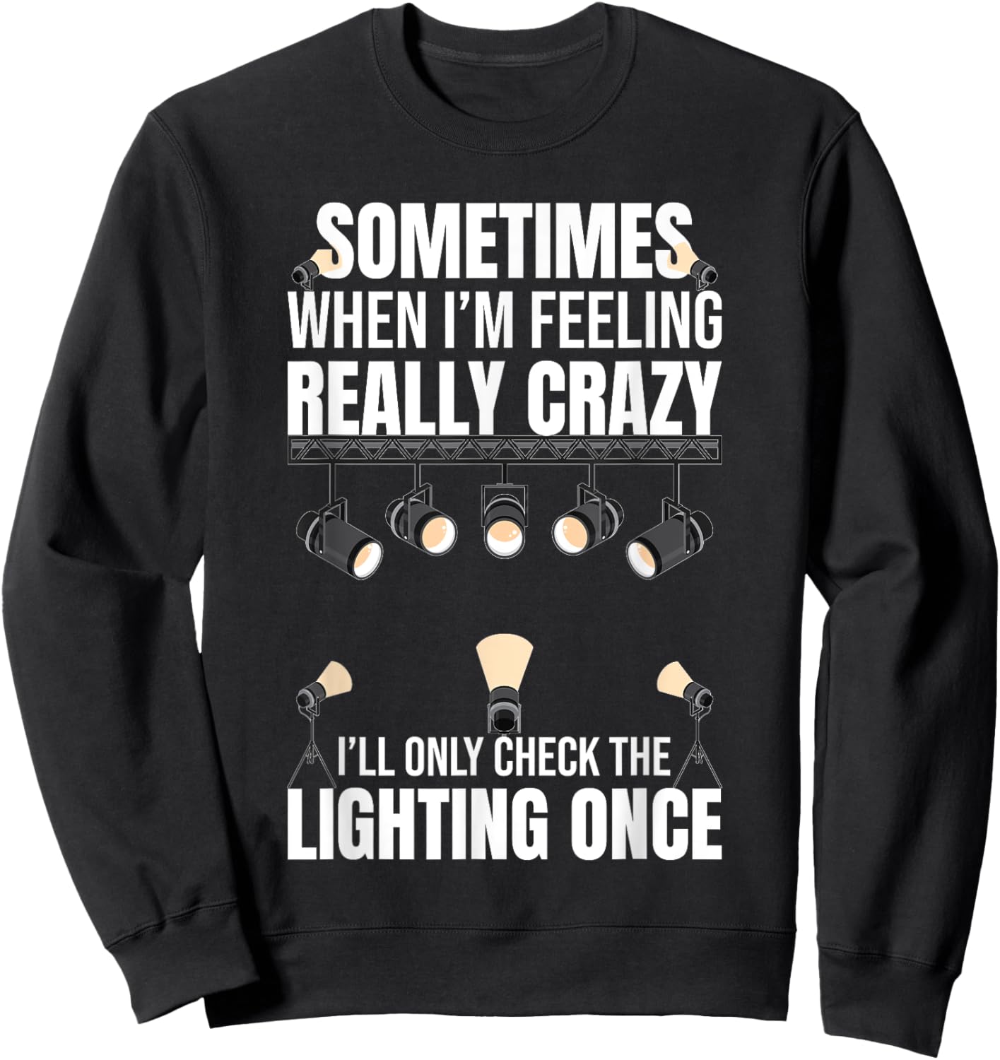 Lighting Tech Light Guy Funny Lighting Technician Sweatshirt - Sweatshirt | Black