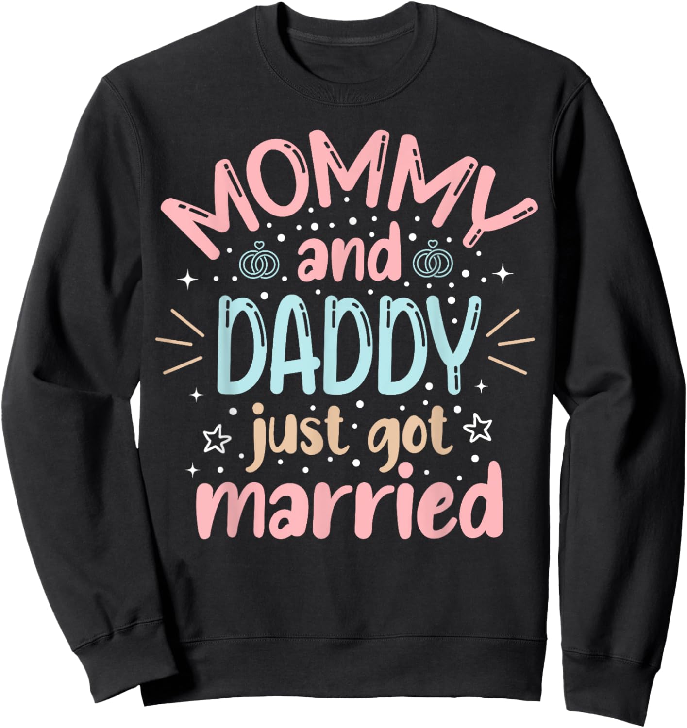 Mommy And Daddy Just Got Married Family Wedding Celebration Sweatshirt - Sweatshirt | Black