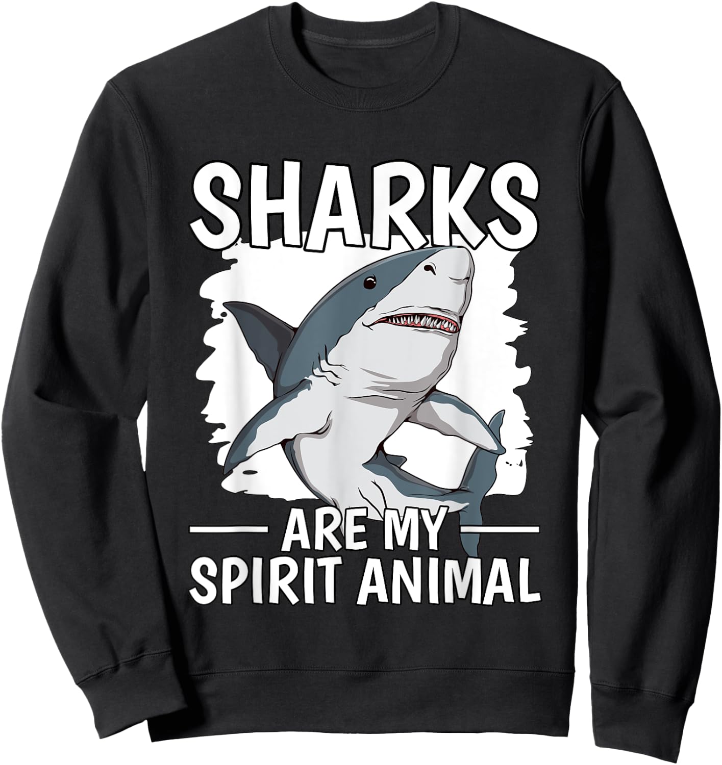 Shark Quote Sharks Are My Spirit Animal Sharks Sweatshirt - Sweatshirt | Black