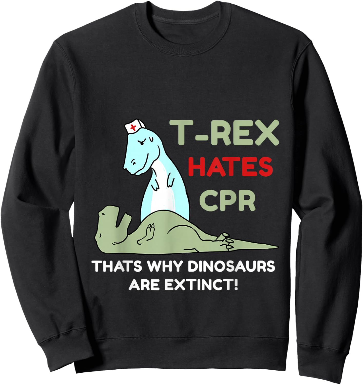 T-Rex Hates CPR Sweatshirt - Sweatshirt | Black