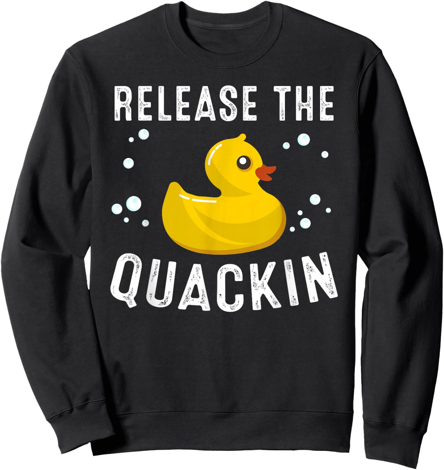 Funny Release The Quackin Gift | Rubber Duck Lover Toddlers Sweatshirt - Sweatshirt | Black