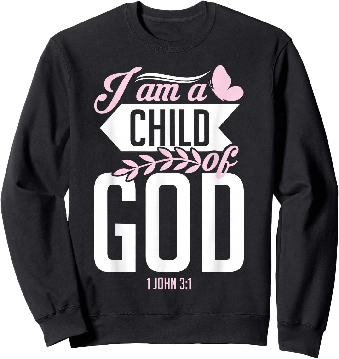Christian Bible Verse I Am A Child Of God 1 John 3:1 Sweatshirt - Sweatshirt | Black