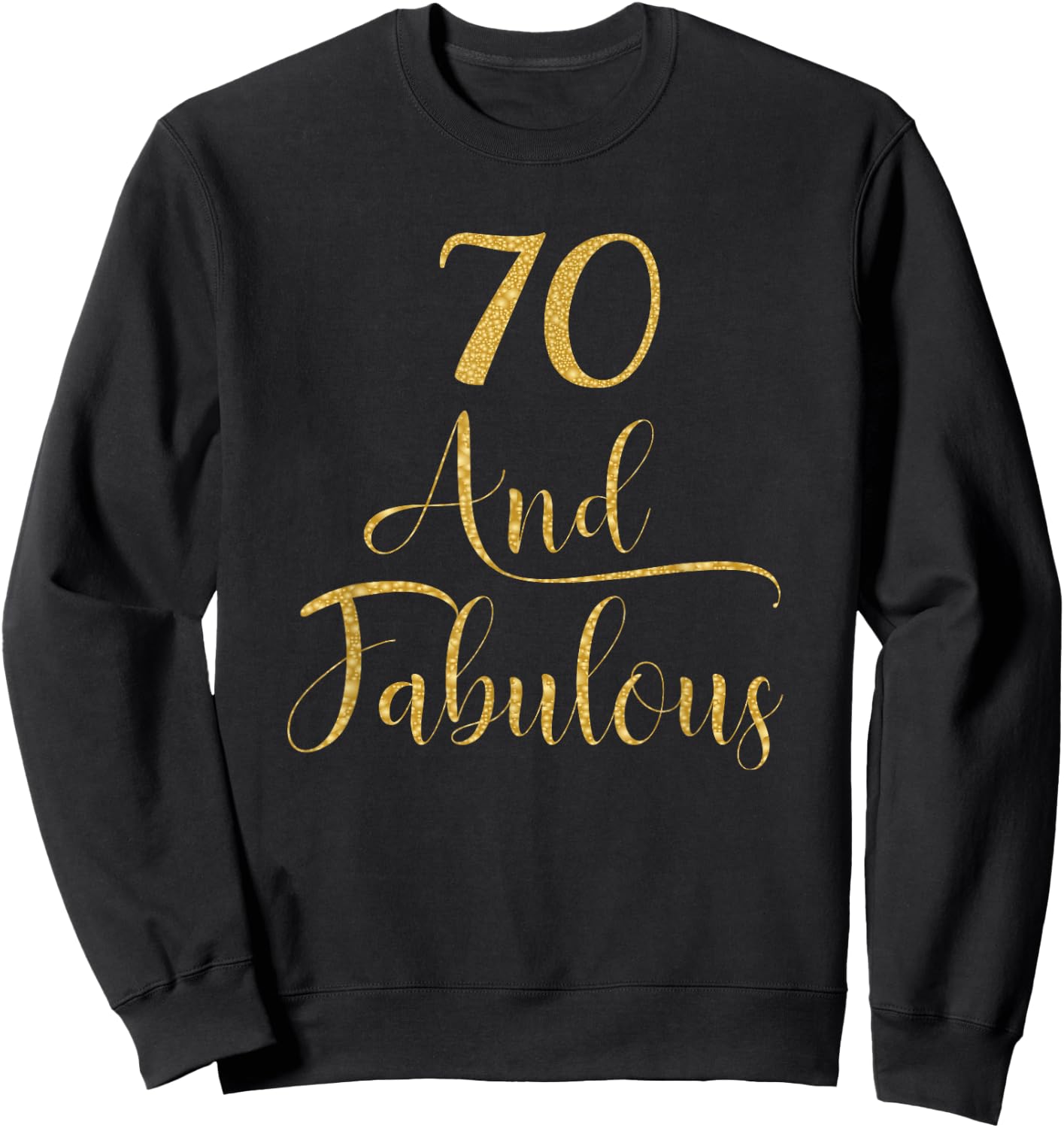 70 Years and Fabulous 70th Birthday Party Sweatshirt - Sweatshirt | Black