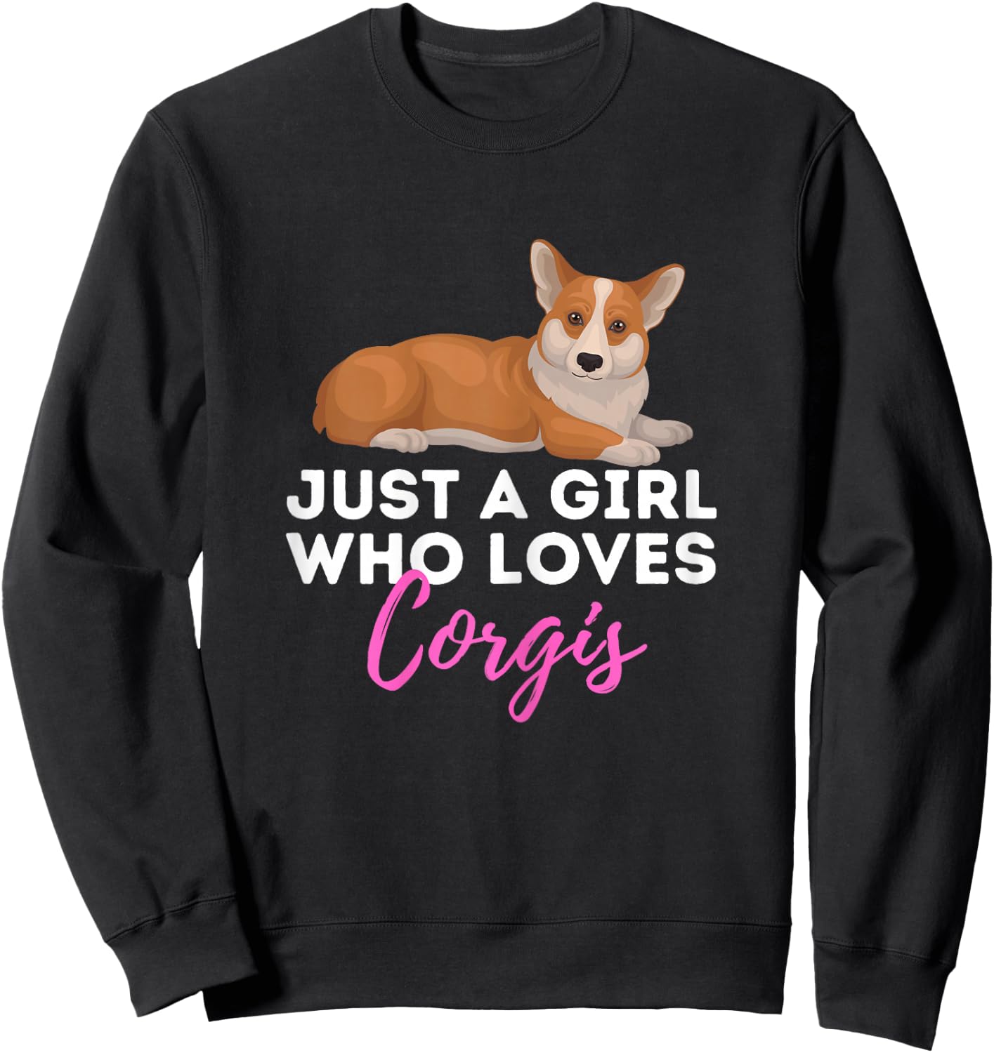 Just A Girl Who Loves Corgis - Welsh Corgi Owner Dog Lover Sweatshirt - Sweatshirt | Black