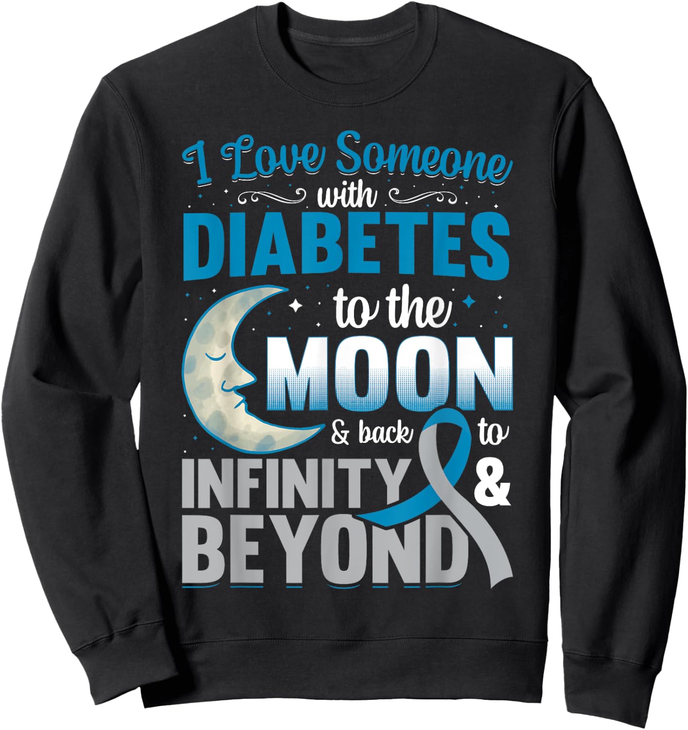 I Love Someone With Diabetes To The Moon & Back Sweatshirt - Sweatshirt | Black