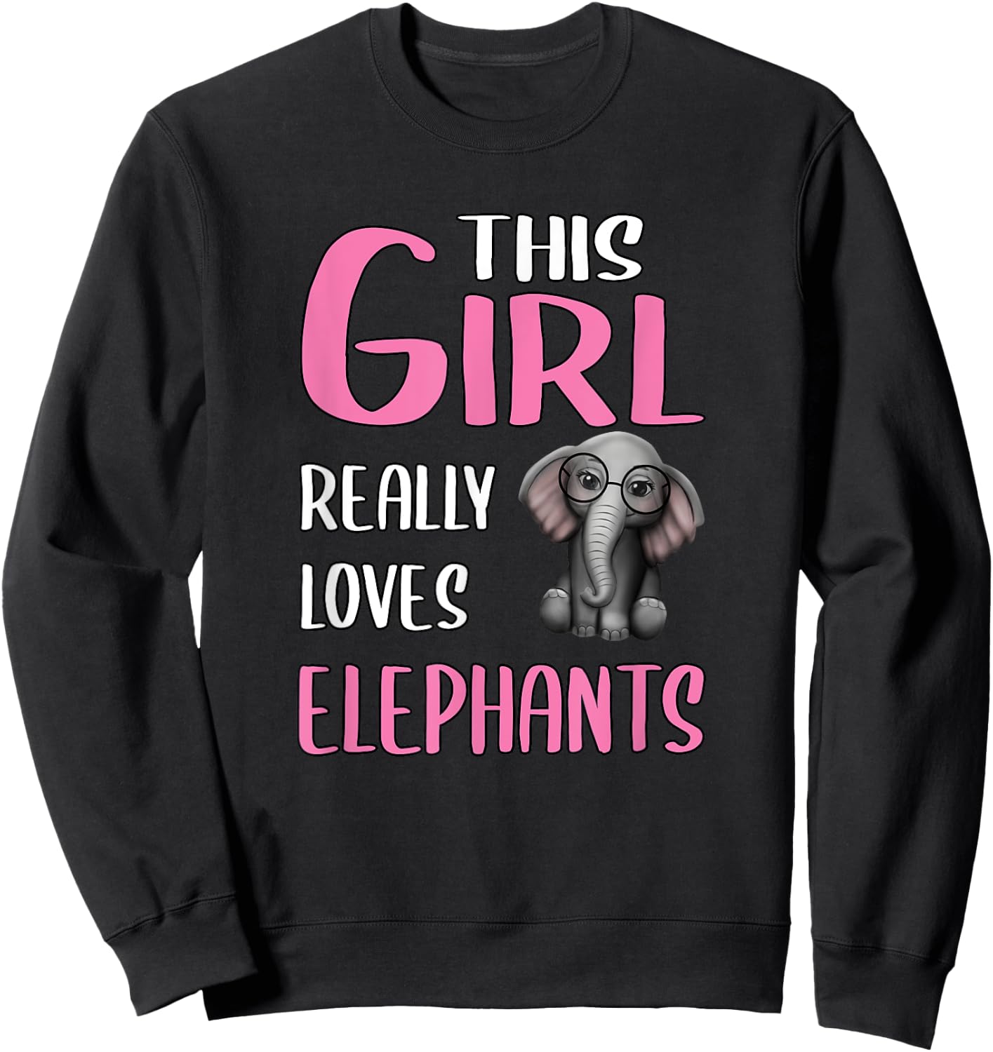 Gift This Girl Really Loves Elephants Sweatshirt - Sweatshirt | Black