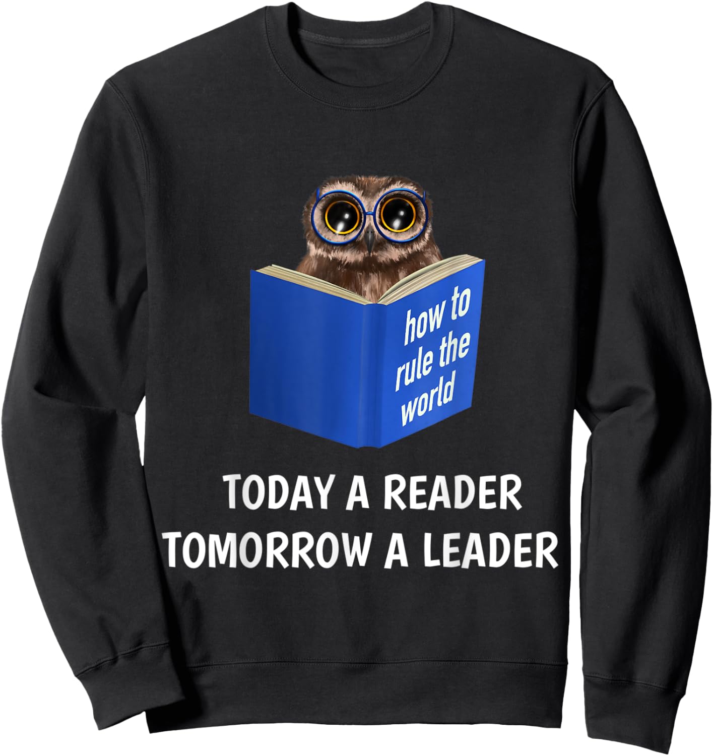Owl - Today a Reader Tomorrow a Leader (D010-0958A) Sweatshirt - Sweatshirt | Black