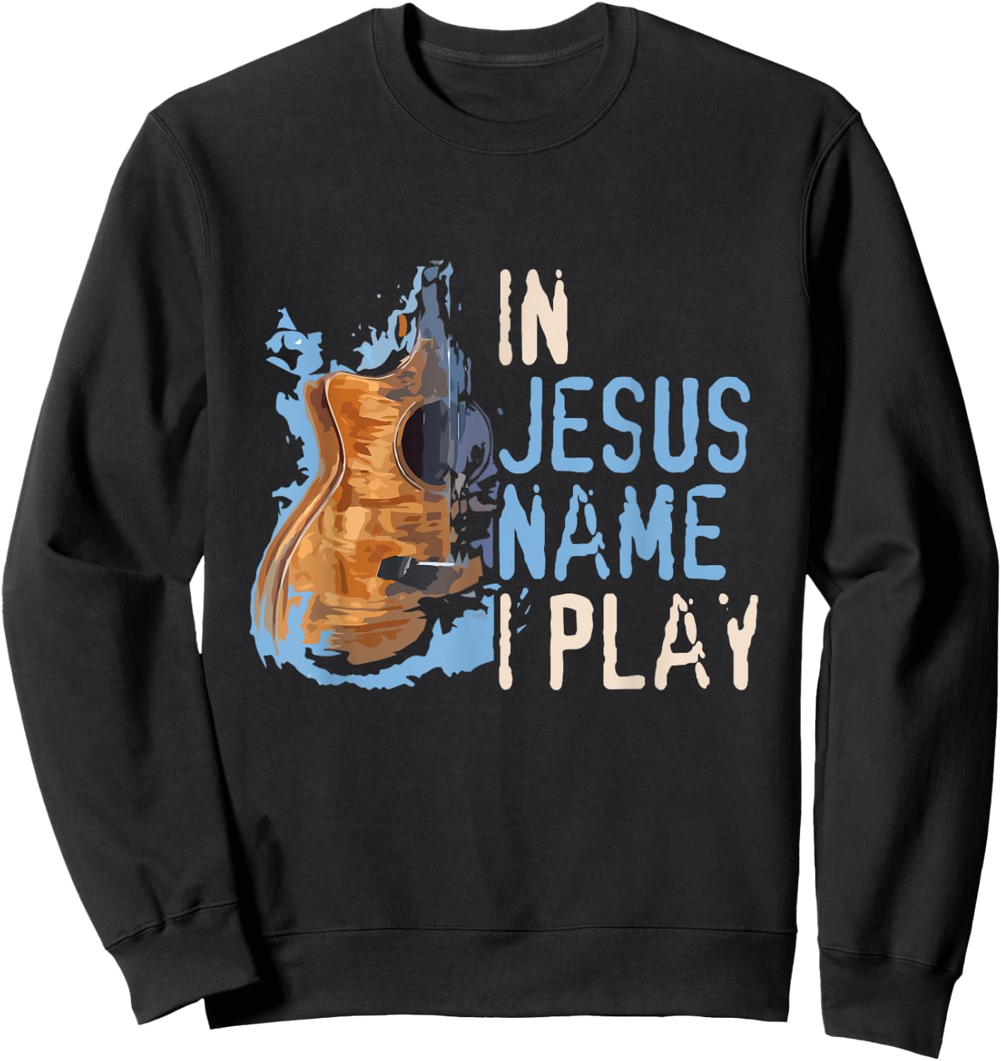 In Jesus Name I Play Guitar - Christian Music Player Gift Sweatshirt - Sweatshirt | Black