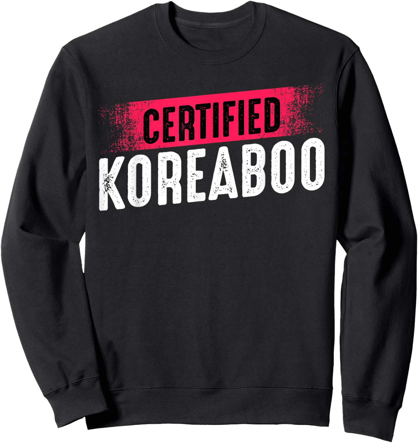 Certified Koreaboo Korean Music Pop Culture K-Pop Funny Sweatshirt - Sweatshirt | Black