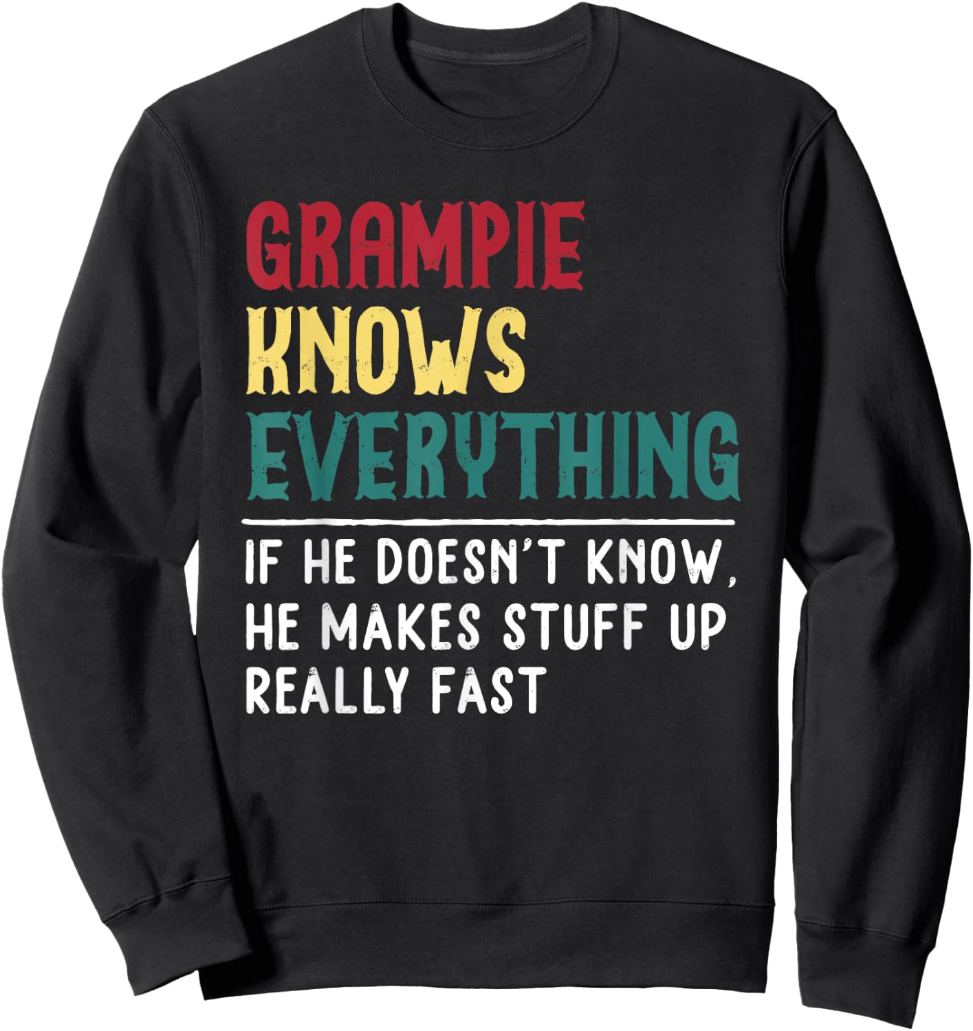 Grampie know Everything Father's day Gift Funny Grandpa Sweatshirt - Sweatshirt | Black