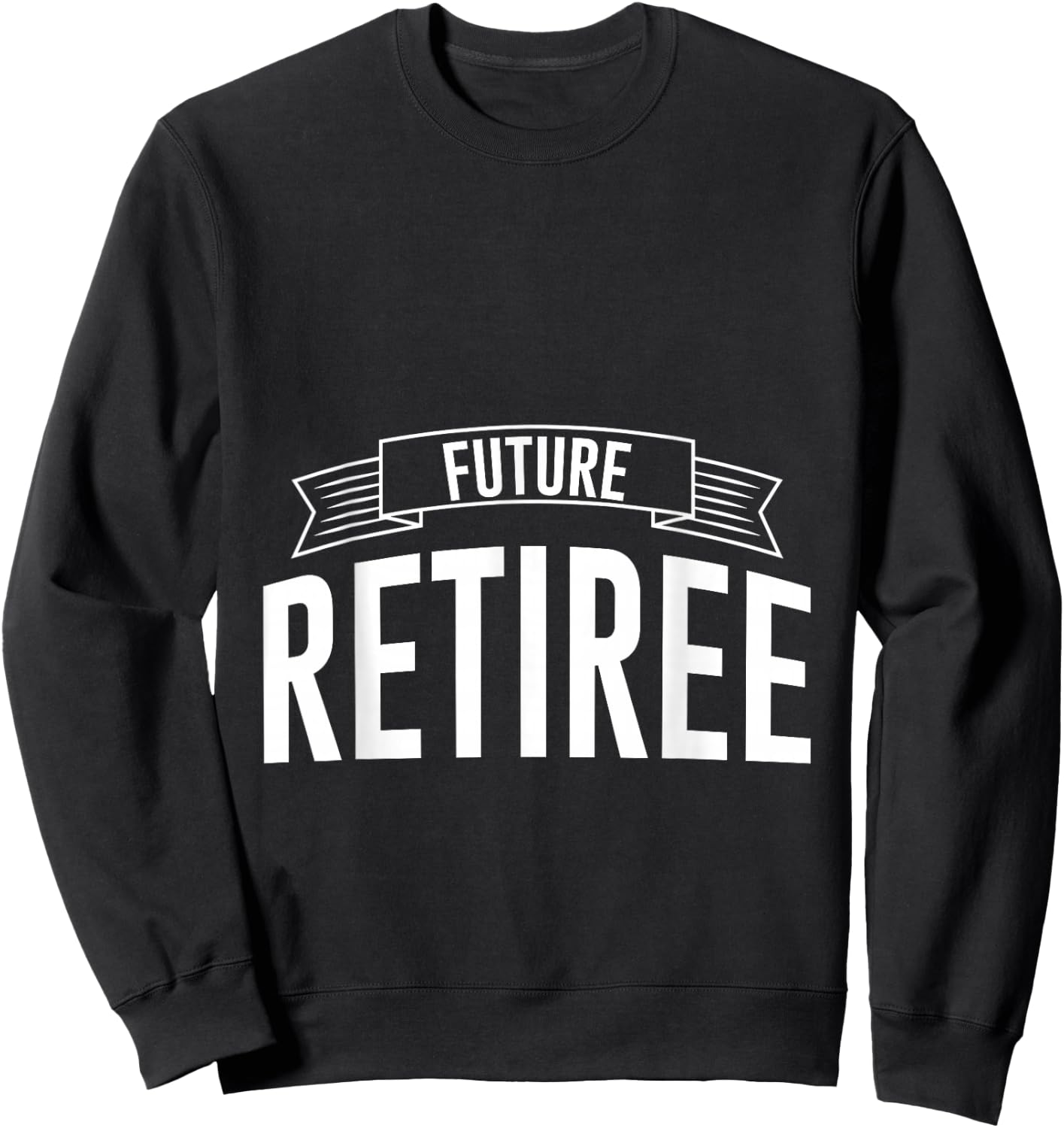Future Retiree Sweatshirt - Sweatshirt | Black