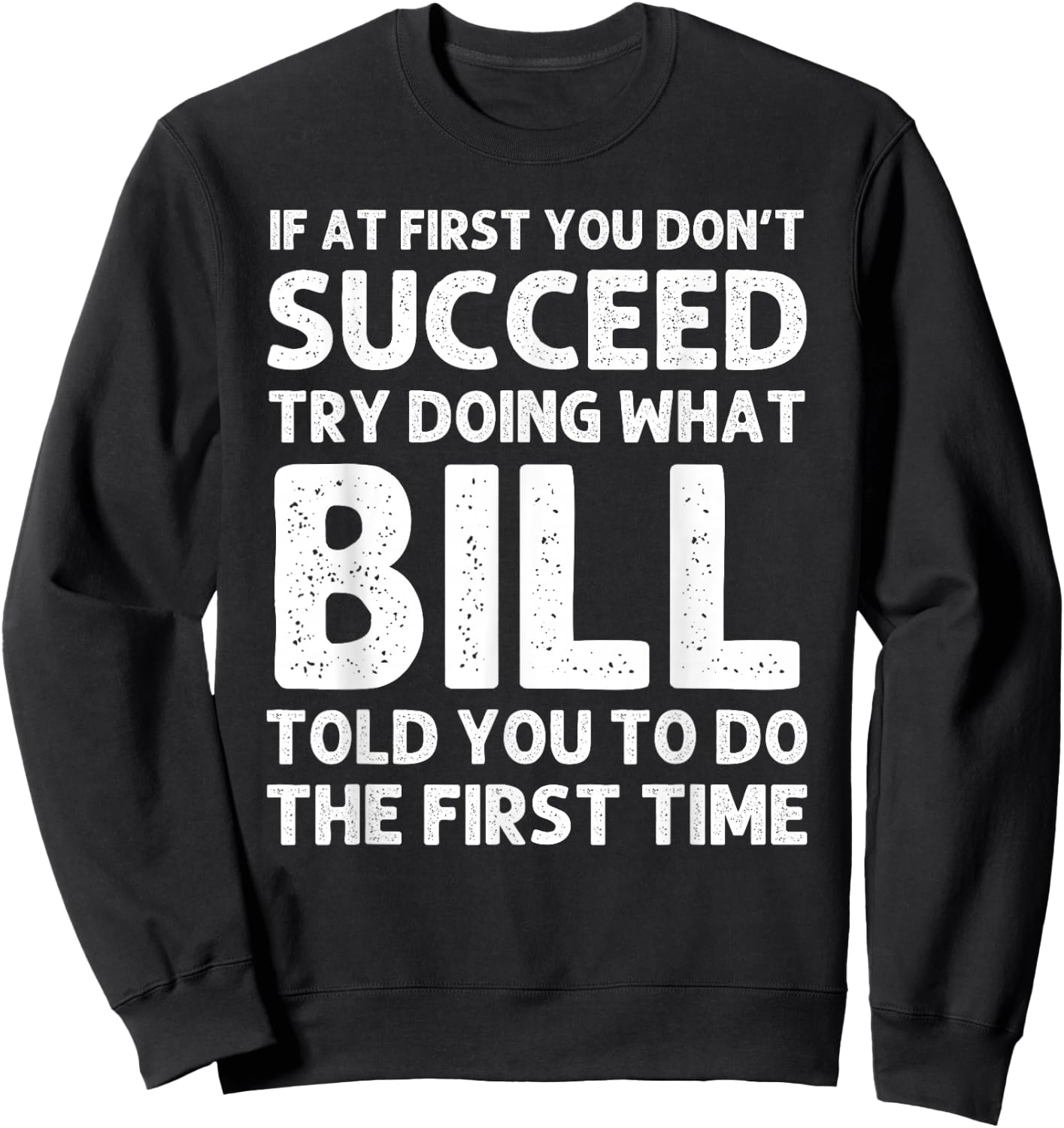 Bill Gift Name Personalized Birthday Funny Christmas Joke Sweatshirt - Sweatshirt | Black