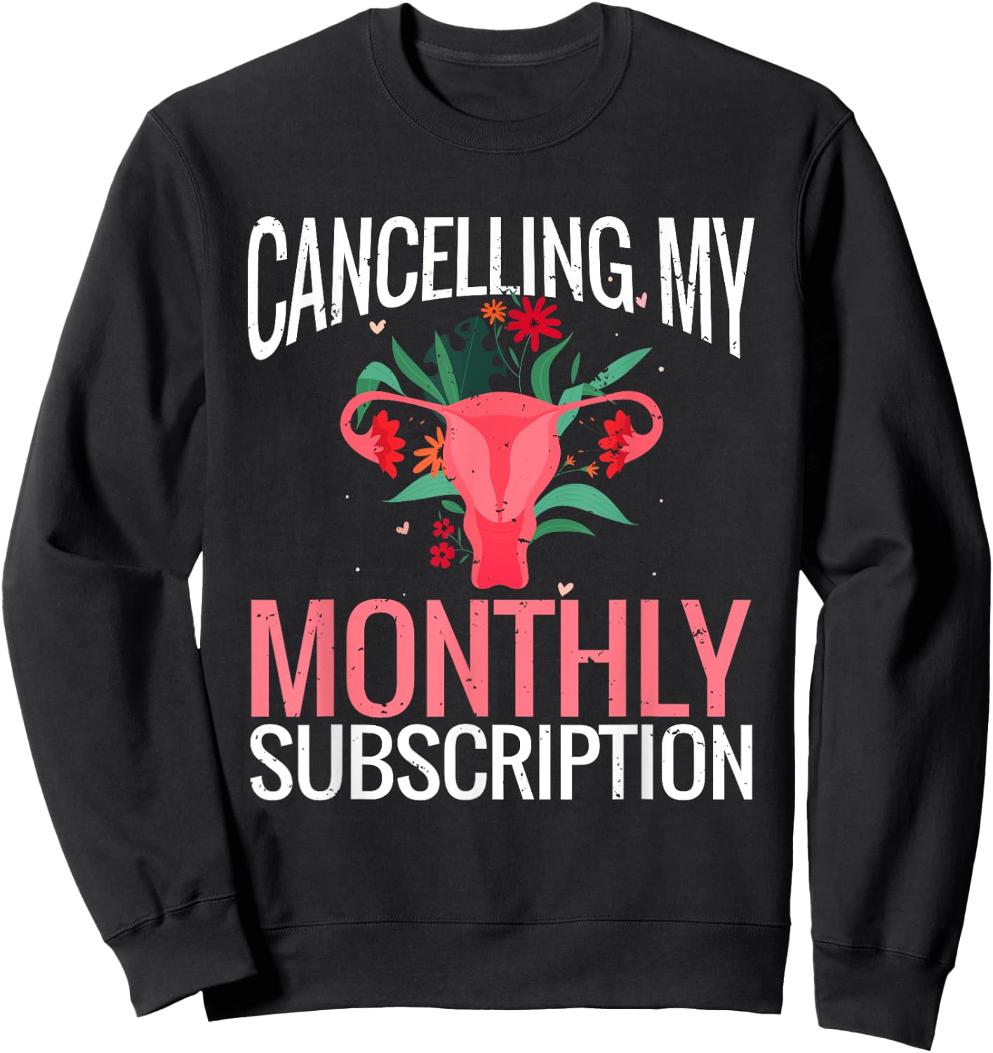 Funny Cute Hysterectomy Canceling My Monthly Subscription Sweatshirt - Sweatshirt | Black