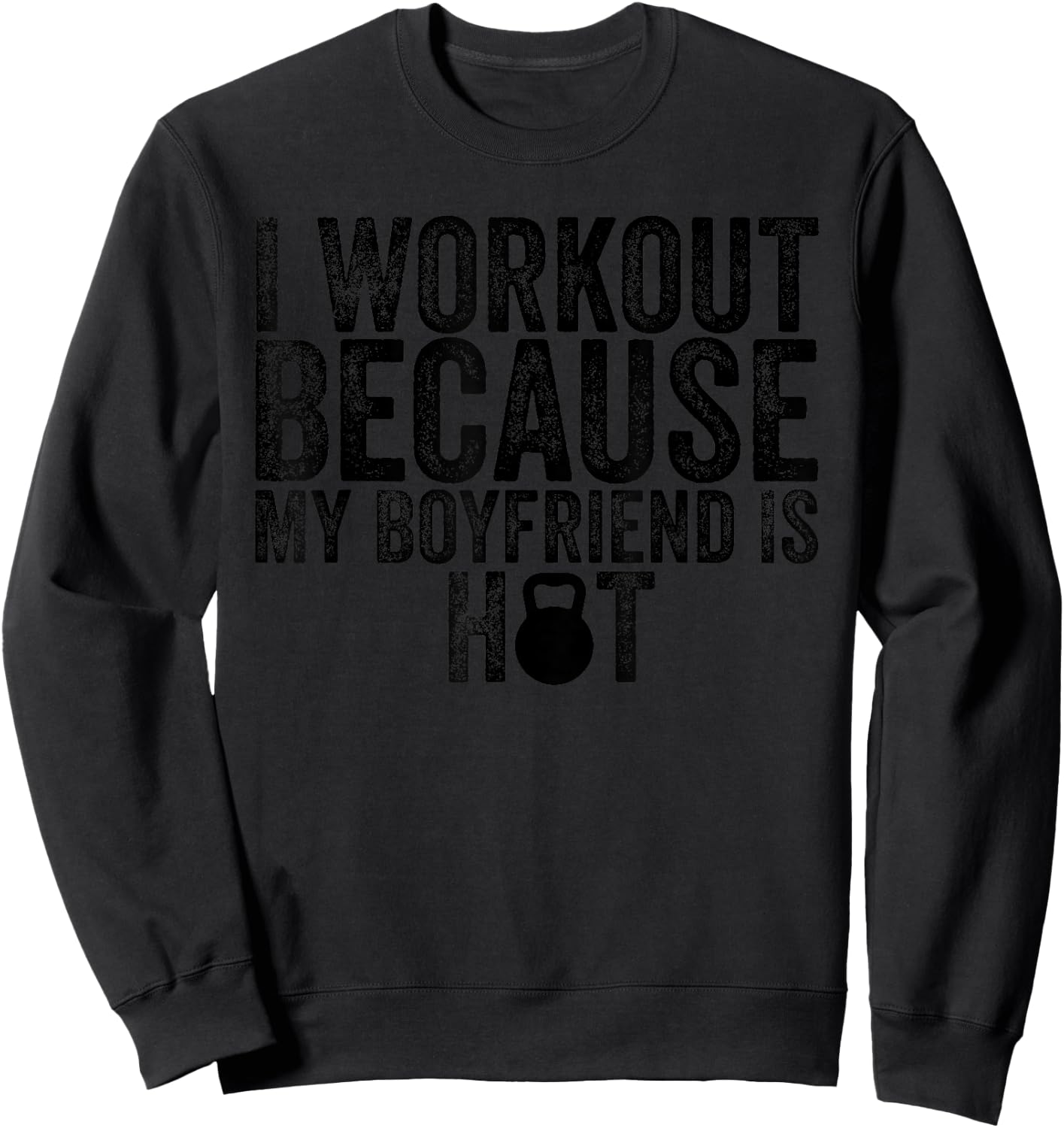 I Workout Because My Boyfriend Is Hot, Women's Fitness Sweatshirt - Sweatshirt | Black