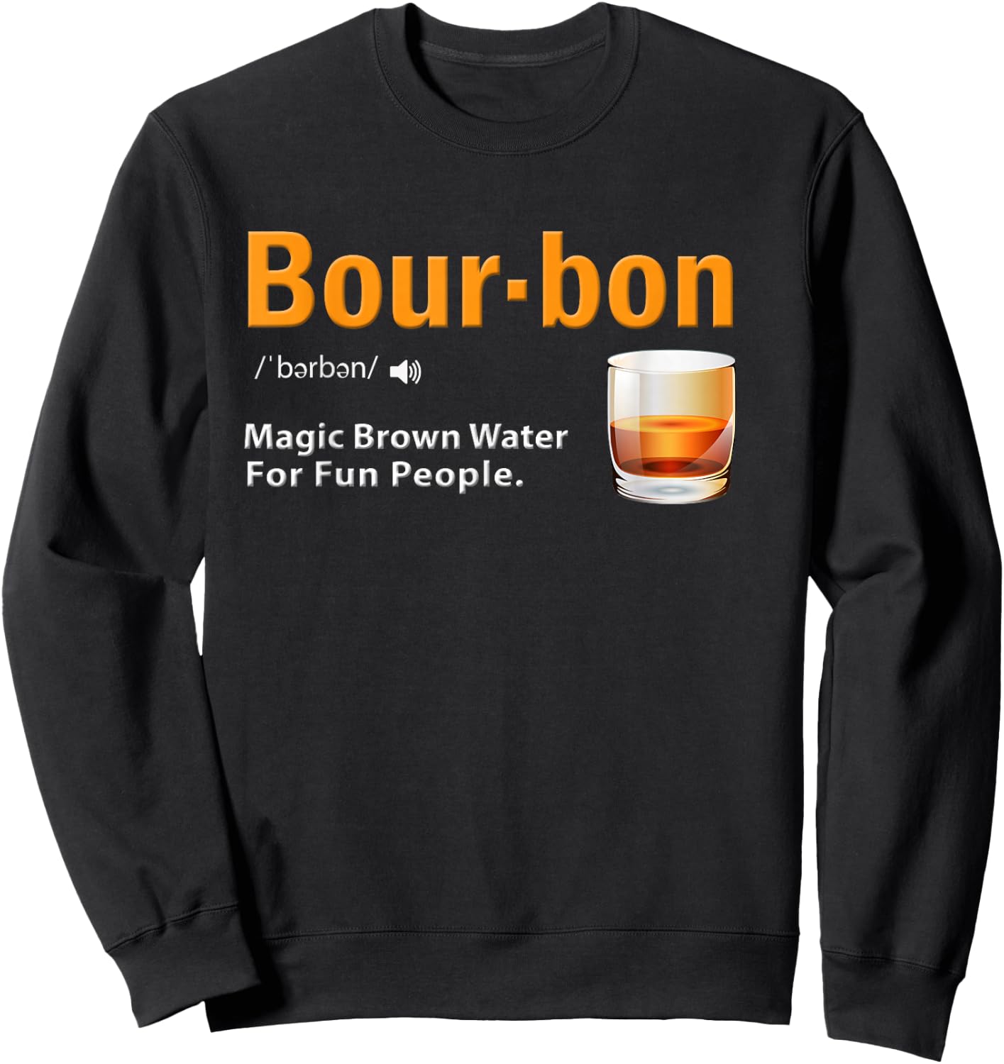 Whiskey Bourbon Definition Magic Brown Water Kentucky Sweatshirt - Sweatshirt | Black