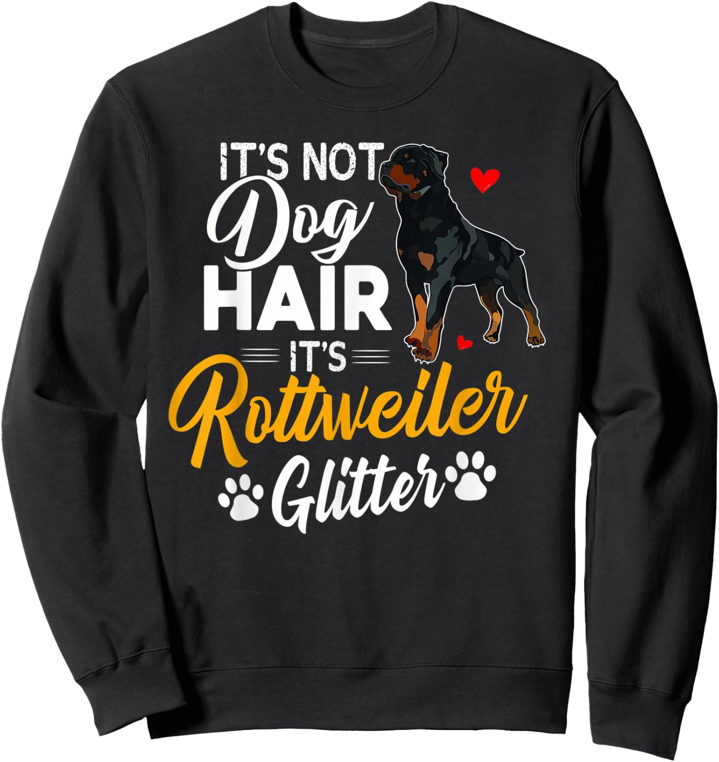 It's Not Dog Hair It's Rottweiler Glitter Shirt Dog Lover Sweatshirt - Sweatshirt | Black
