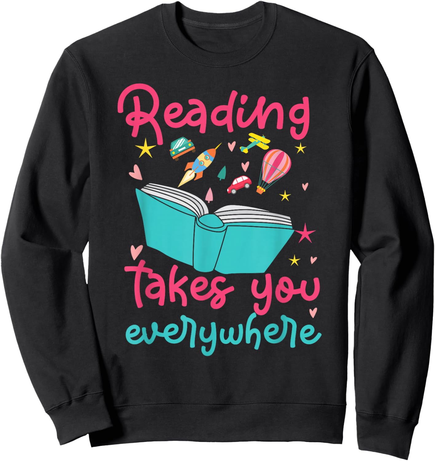 Book Reading Reading Takes You Everywhere Sweatshirt - Sweatshirt | Black