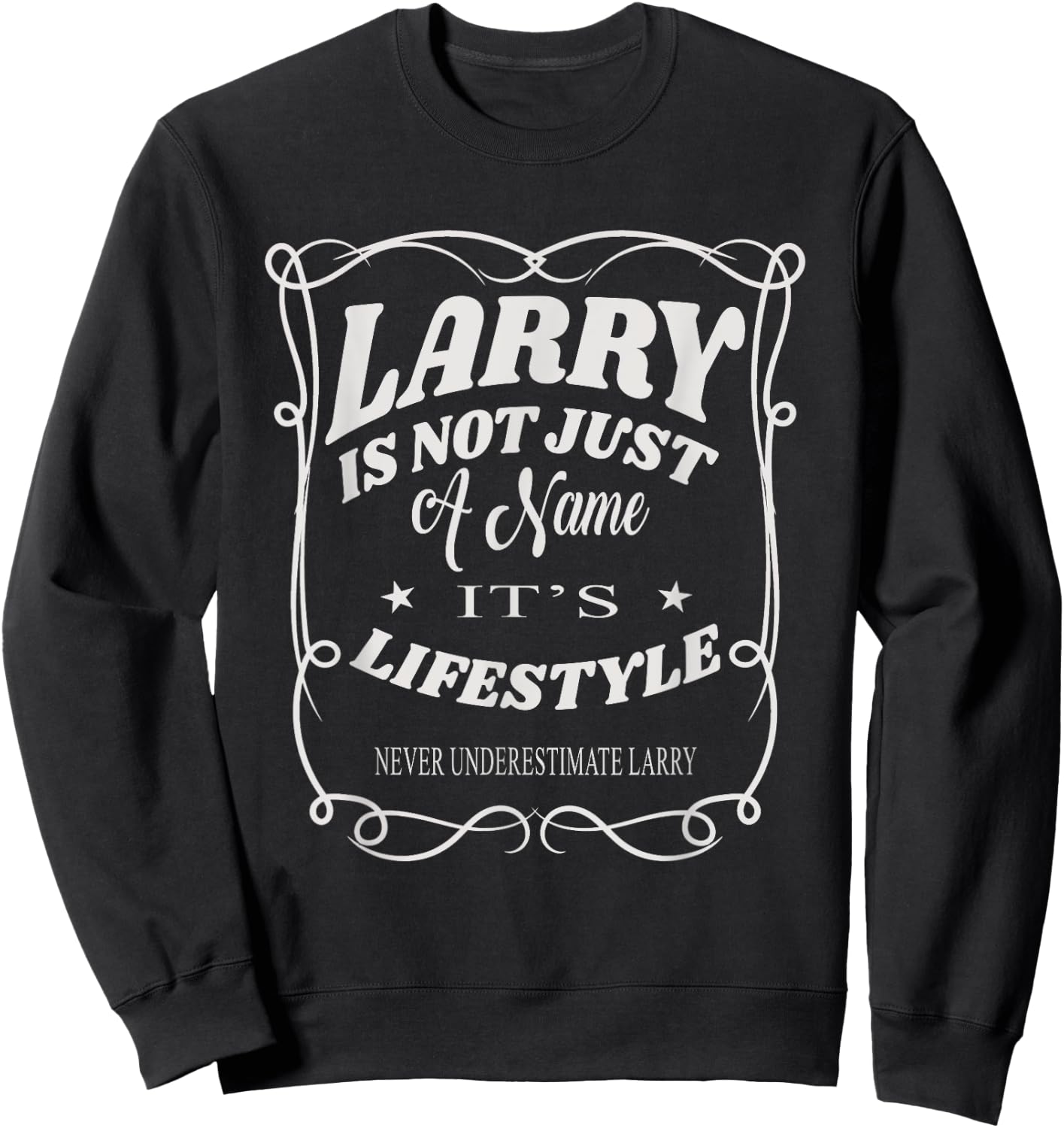 Larry Is Not Just A Name It's Lifestyle Funny Larry Sweatshirt - Sweatshirt | Black