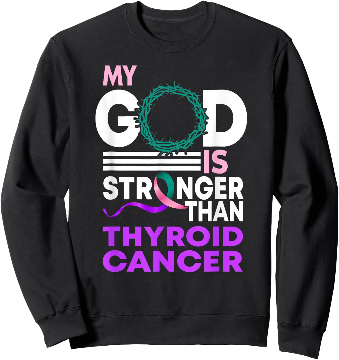 My God Is Stronger Than Thyroid Cancer Awareness Ribbon Sweatshirt - Sweatshirt | Black