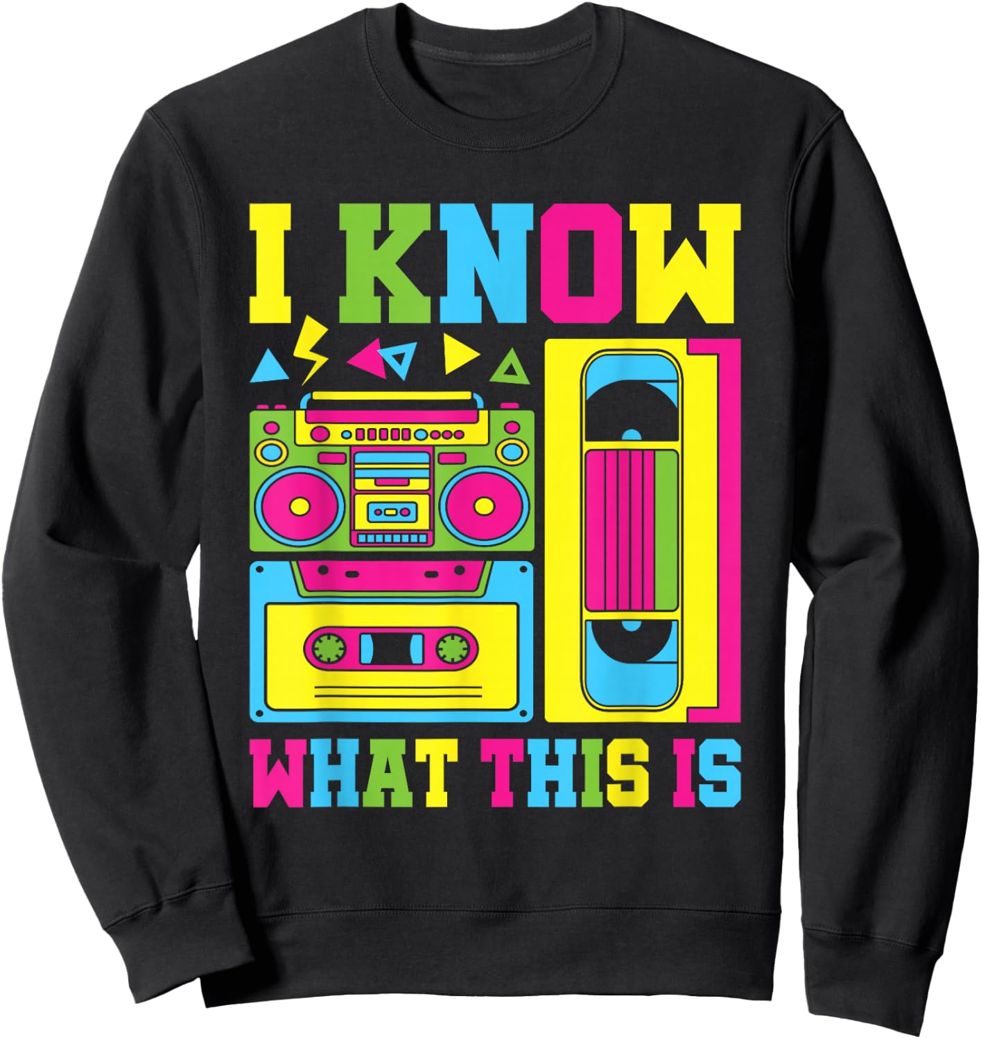 I Know What This Is 80s 90s Party Outfit Men Women Sweatshirt - Sweatshirt | Black