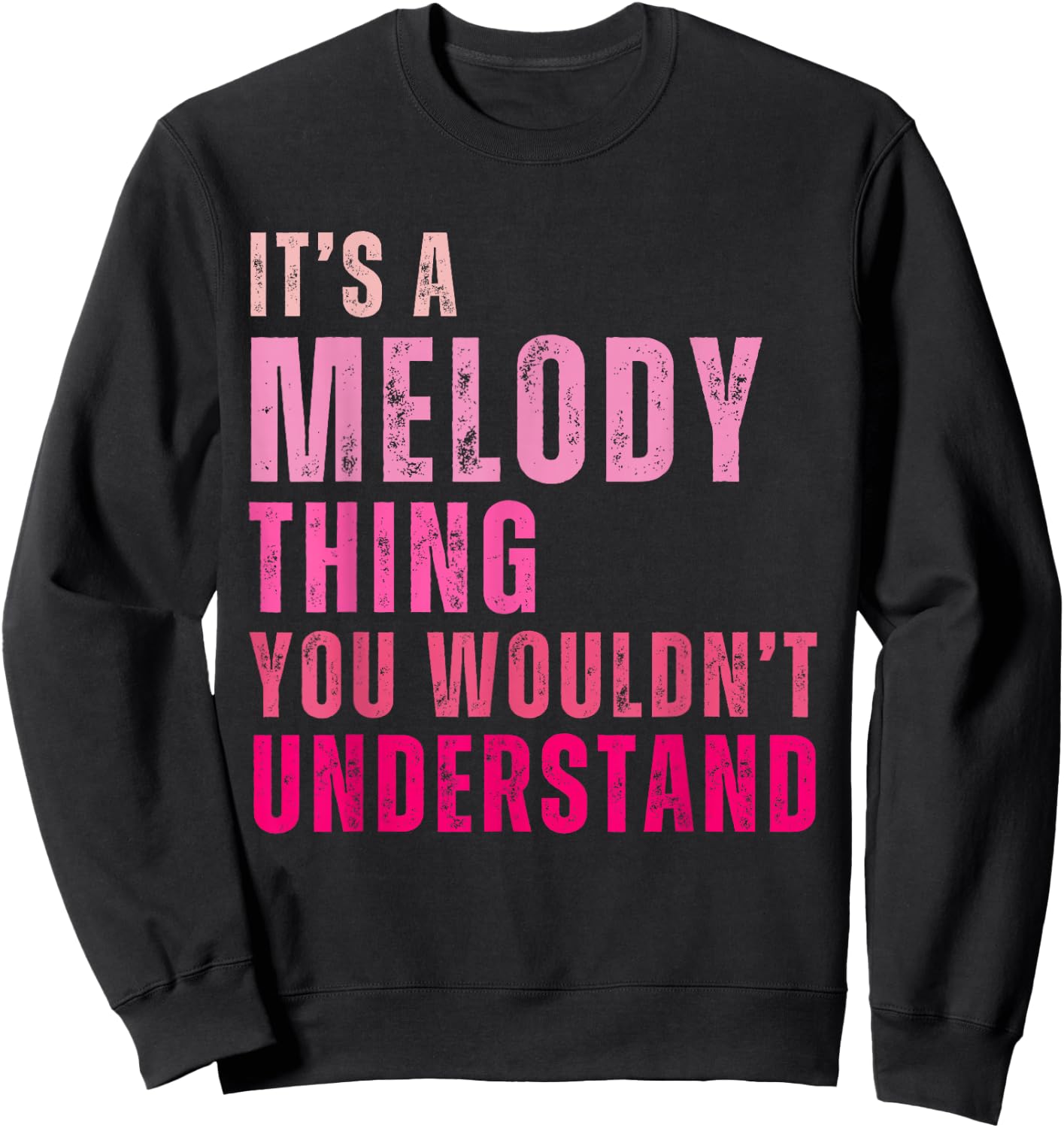 It's A Melody Thing You Wouldn't Understand Melody Vintage Sweatshirt - Sweatshirt | Black