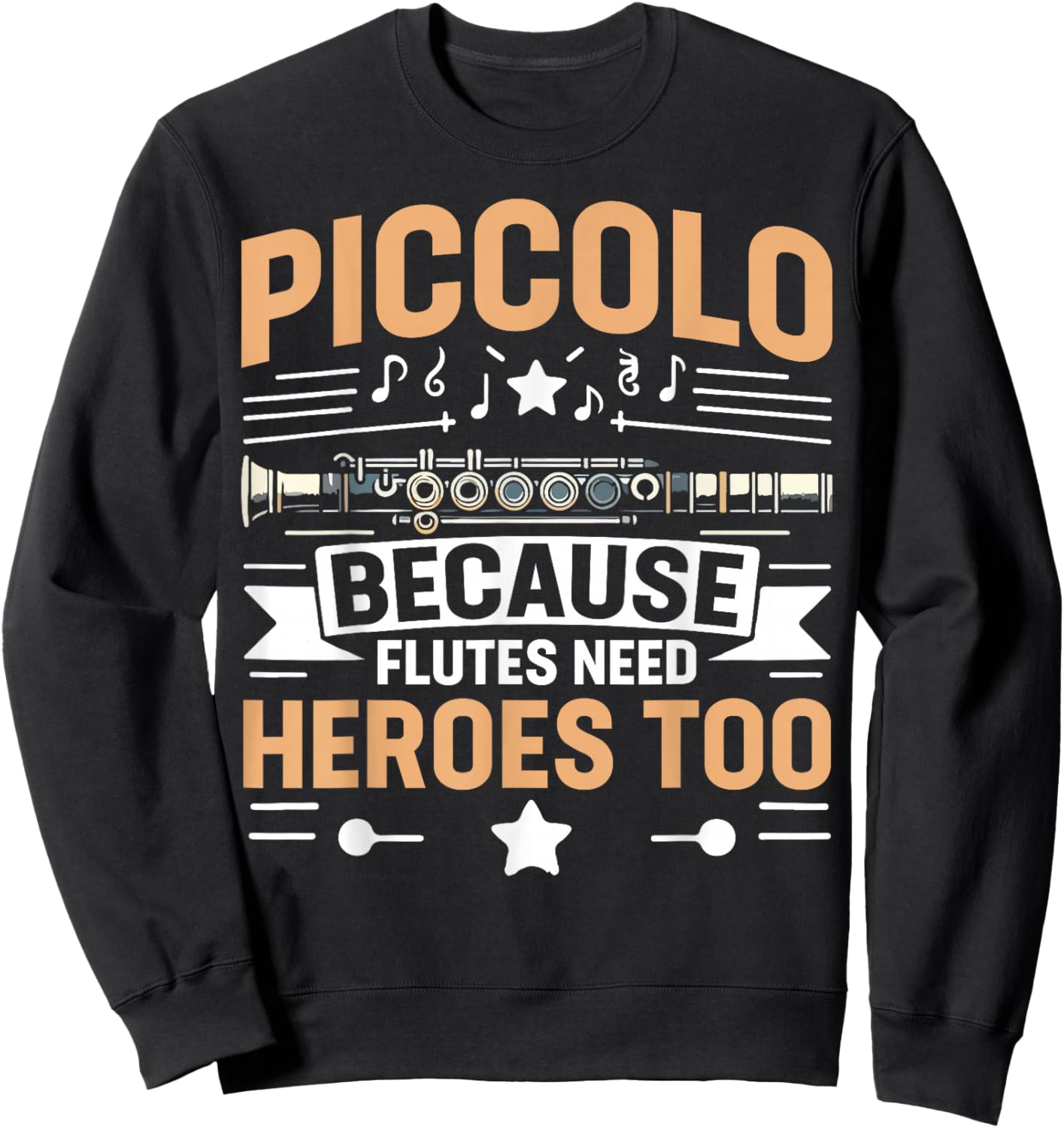 Piccolo Because Flutes Need Heroes Too Piccolo Sweatshirt - Sweatshirt | Black