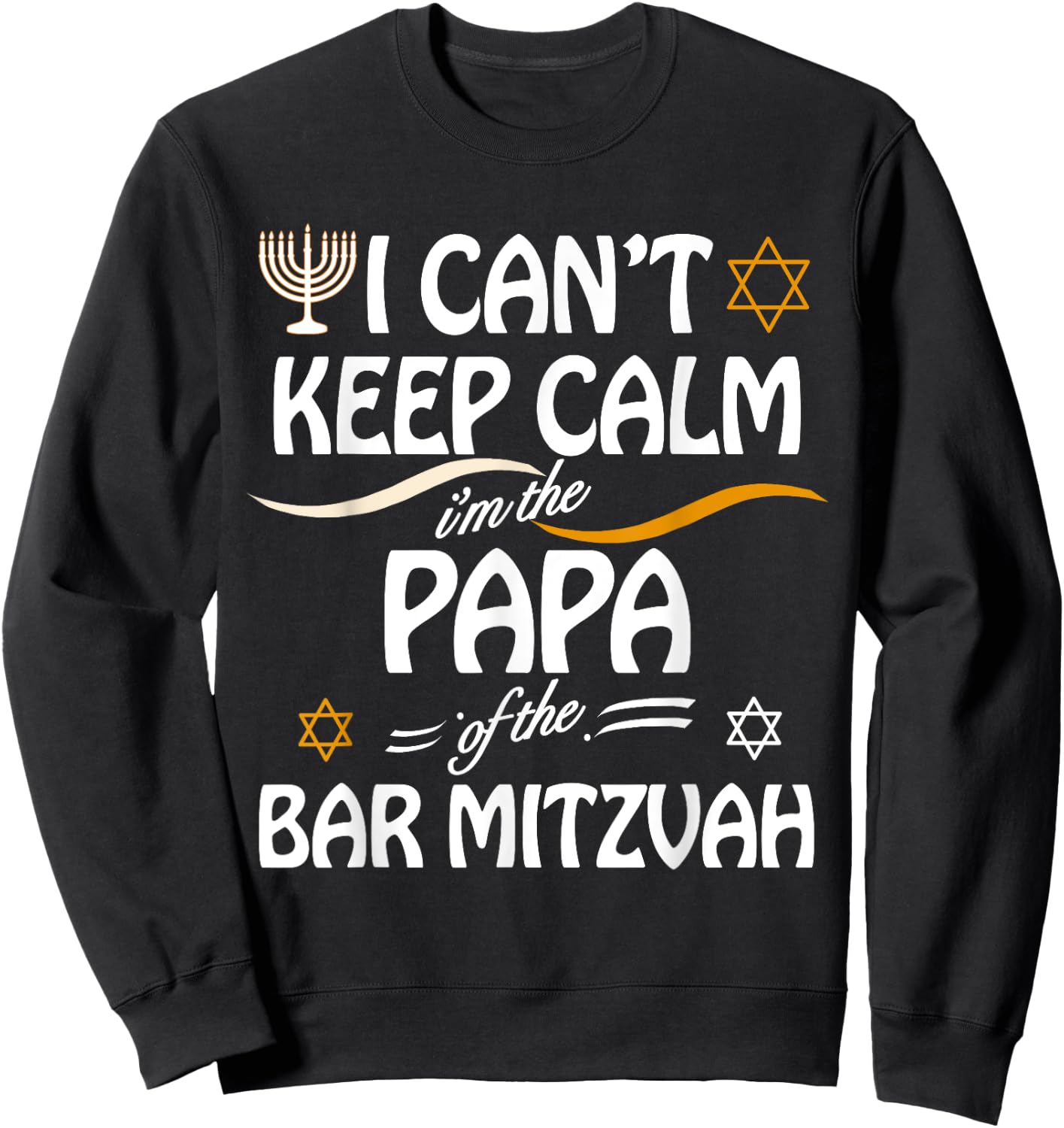 I Can't Keep Calm I'm The Papa of the Bar Mitzvah Sweatshirt - Sweatshirt | Black