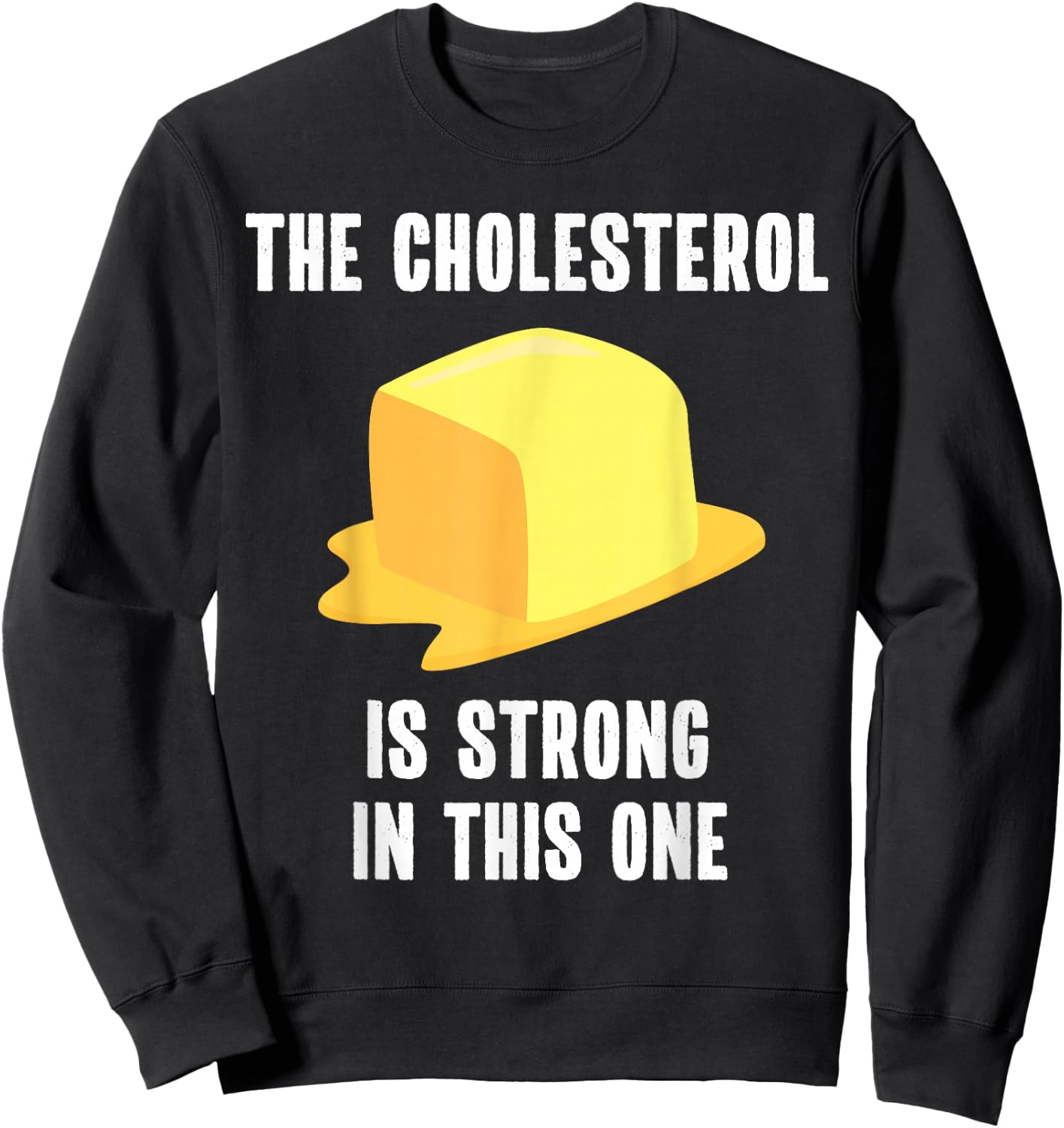 Funny High Cholesterol Quote Butter Lover Sweatshirt - Sweatshirt | Black