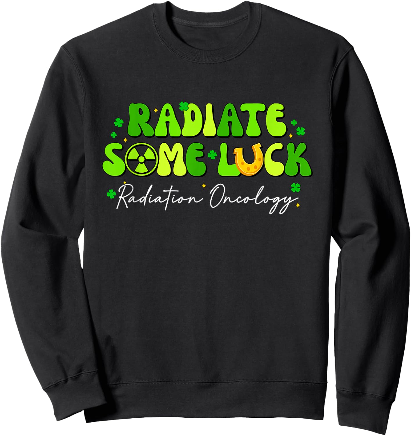 Radiate Some Luck Radiation Oncology X-Ray Tech Patricks Day Sweatshirt - Sweatshirt | Black