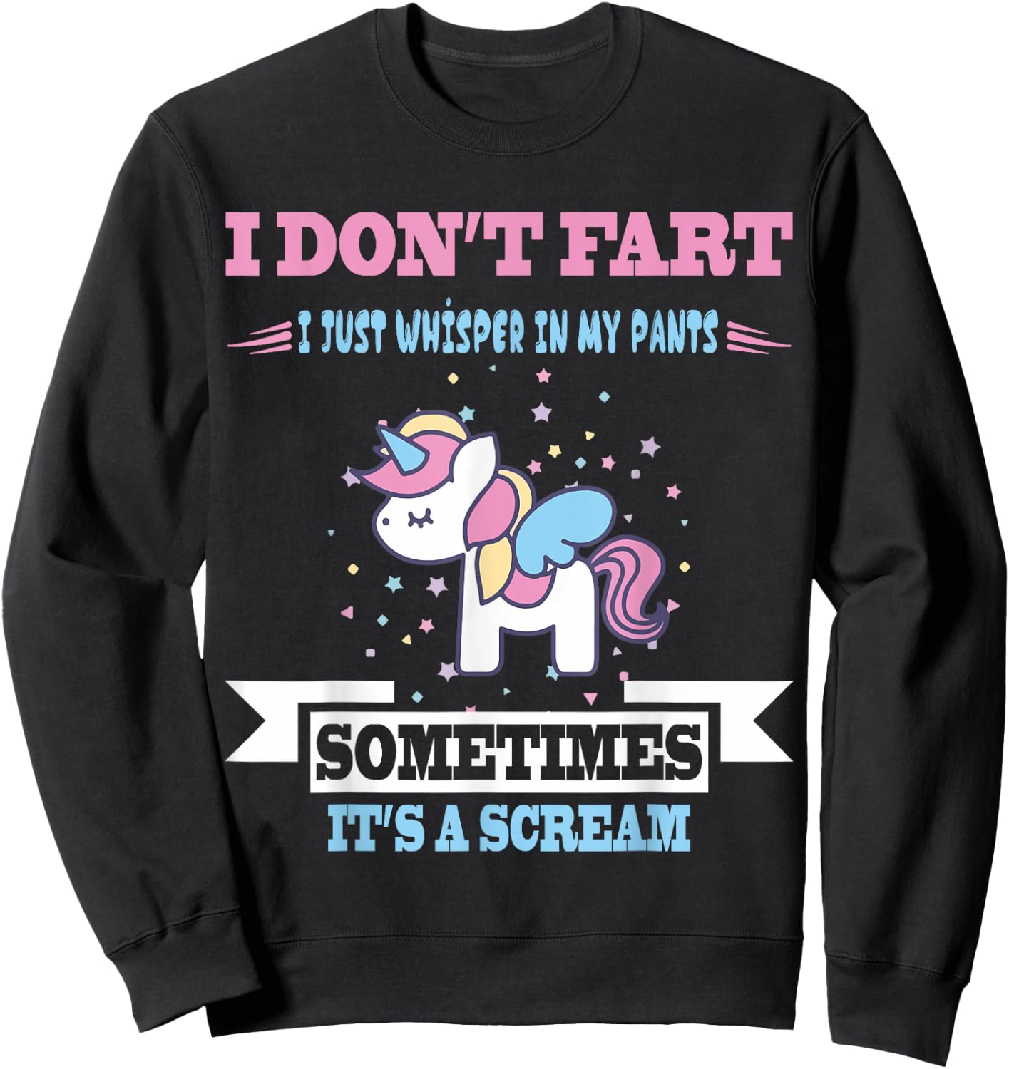 Funny Unicorn Fart Humor I Don't Fart I Whisper In My Sweatshirt - Sweatshirt | Black