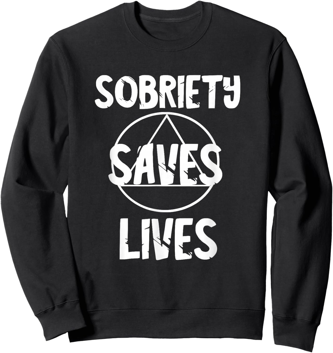 Sobriety Saves Life Sober AA Recover Alcoholic Abstinence Sweatshirt - Sweatshirt | Black