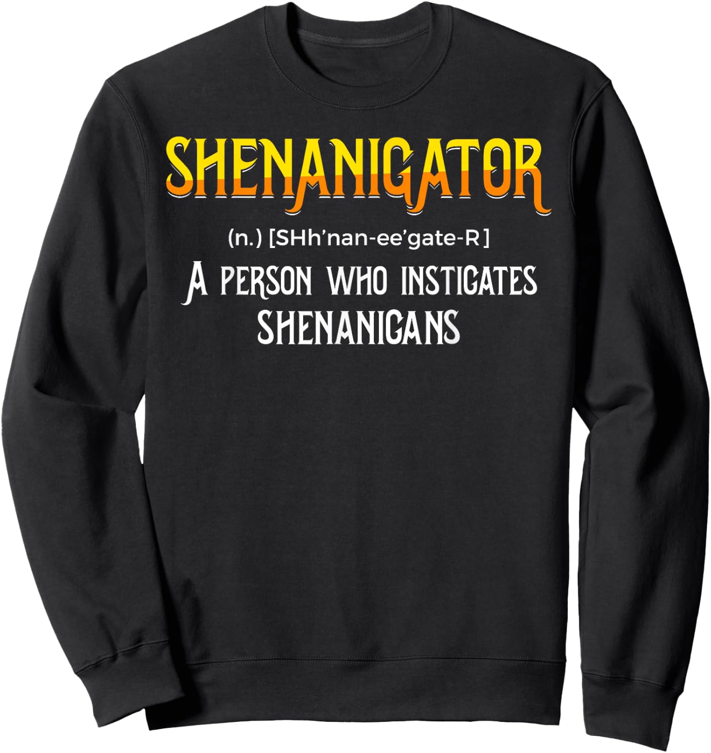 Shenanigans Funny Trouble Maker Saint Patricks Sweatshirt - Sweatshirt | Black