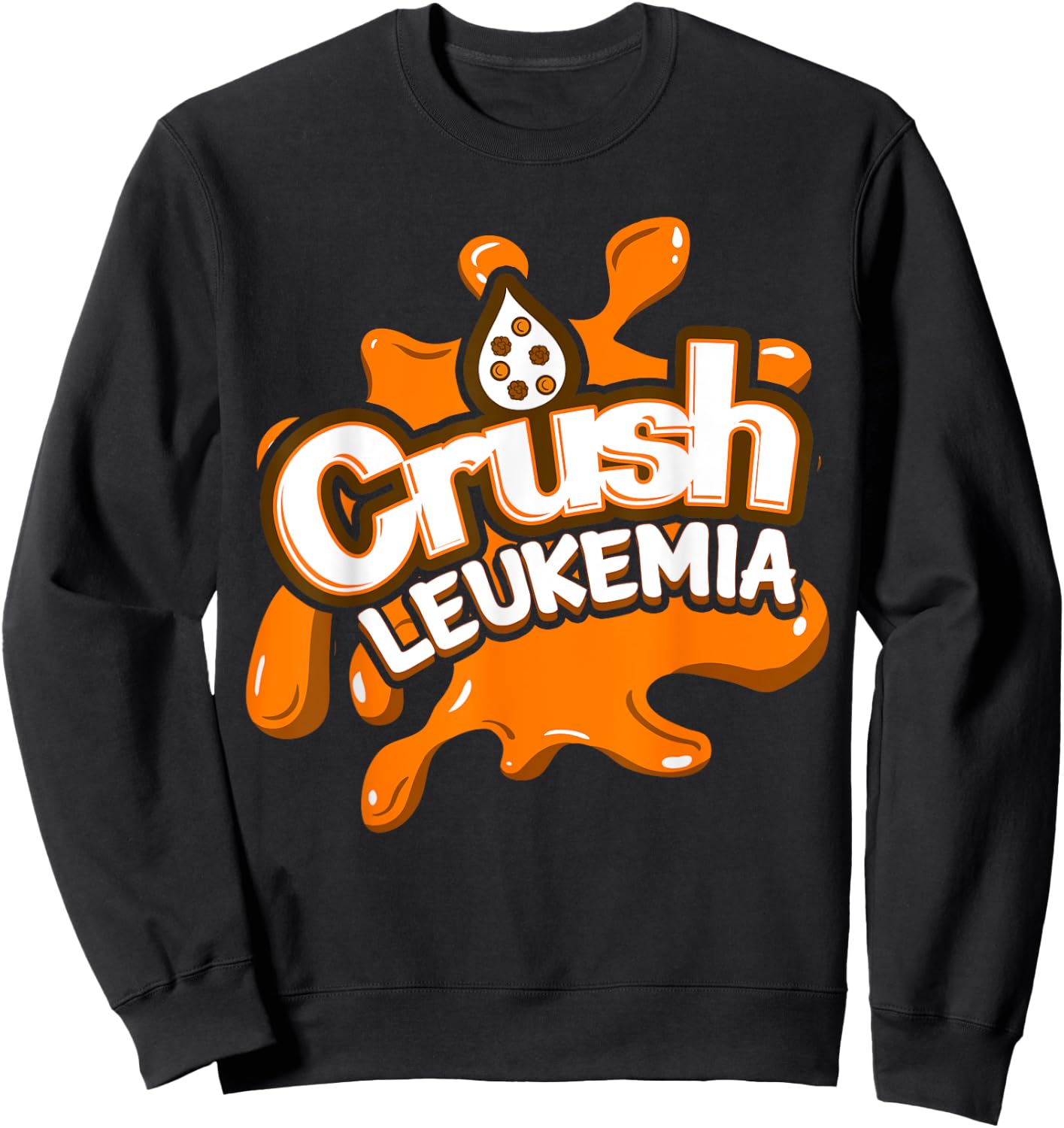 Crush Leukemia Awareness Cure Blood Cancer Fighter Gift Sweatshirt - Sweatshirt | Black