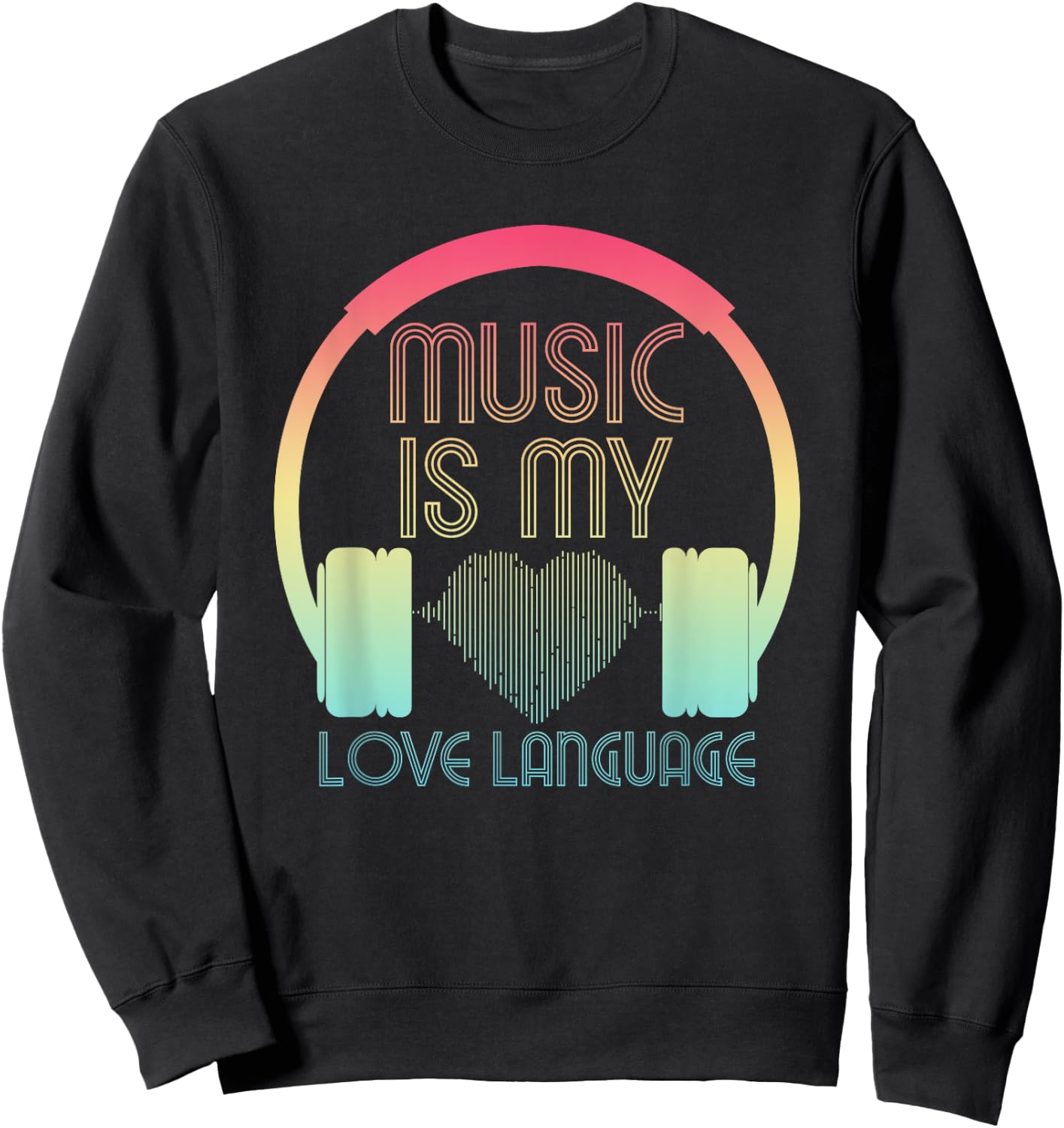 Music is my Love Language Cute Heart Waves for Music Lover Sweatshirt - Sweatshirt | Black