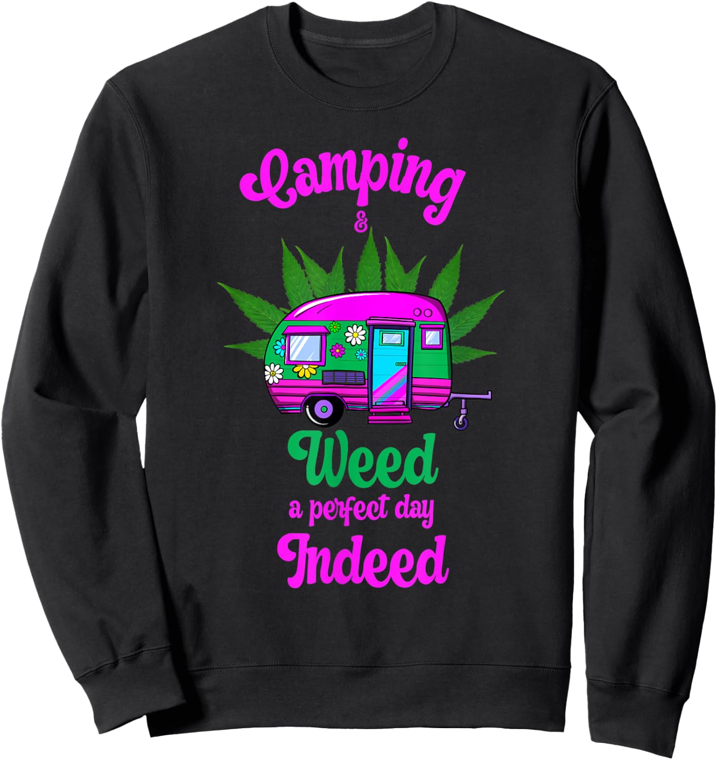Camping And Weed A Perfect Day Indeed Marijuana Camping Sweatshirt - Sweatshirt | Black