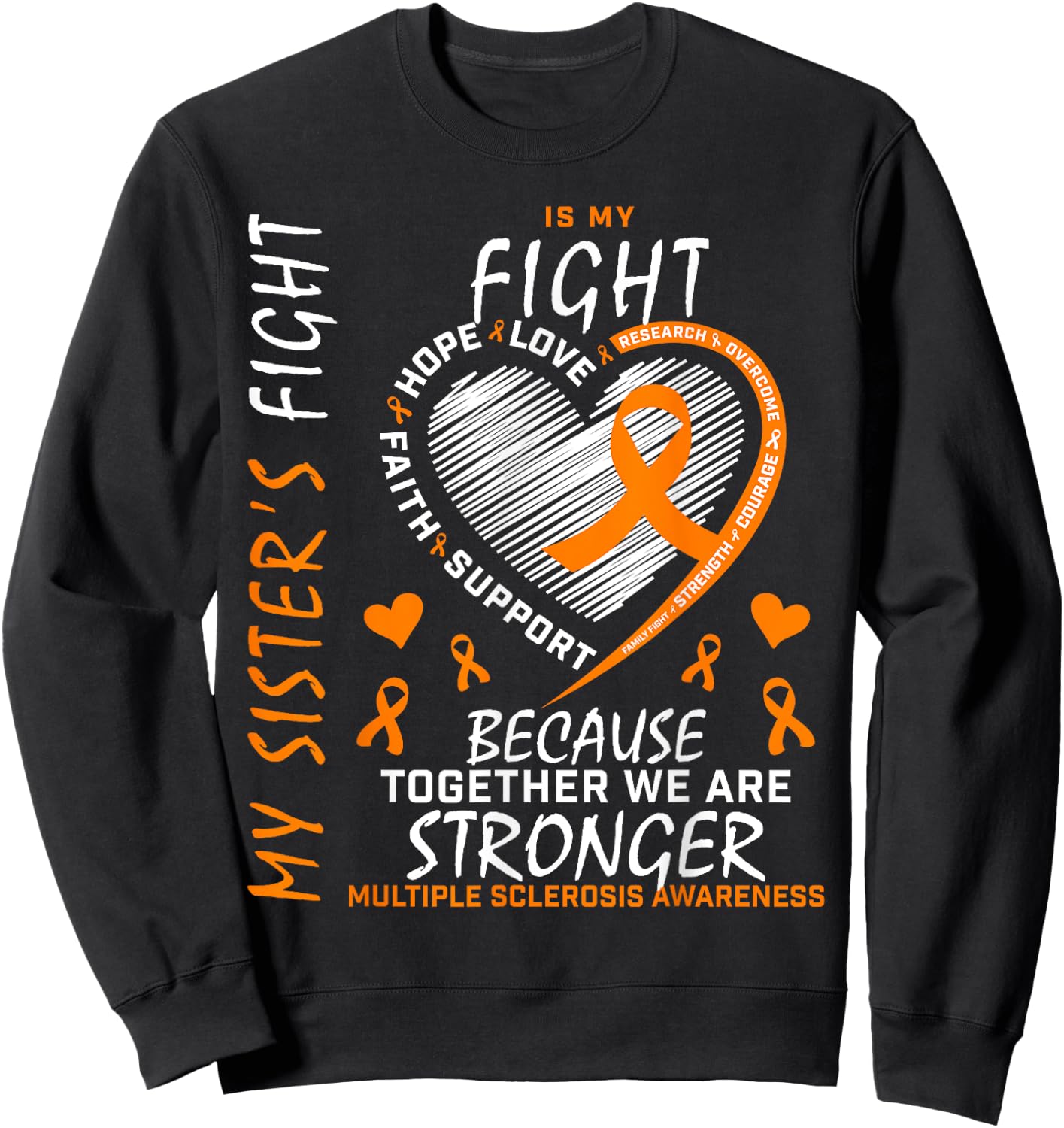 Orange MS Ribbons Heart Sister Multiple Sclerosis Awareness Sweatshirt - Sweatshirt | Black