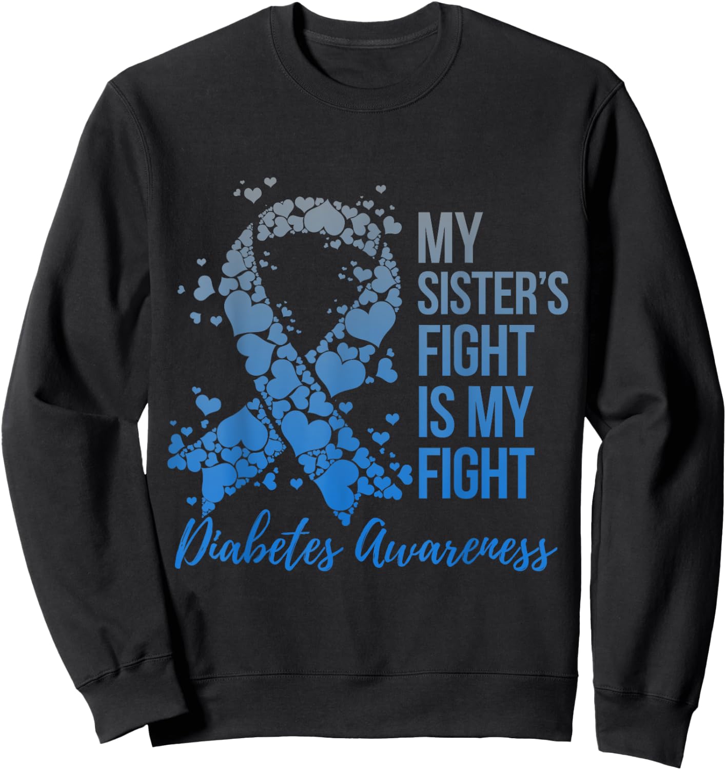 My Sister's Fight Is My Fight Support Diabetes Awareness Sweatshirt - Sweatshirt | Black
